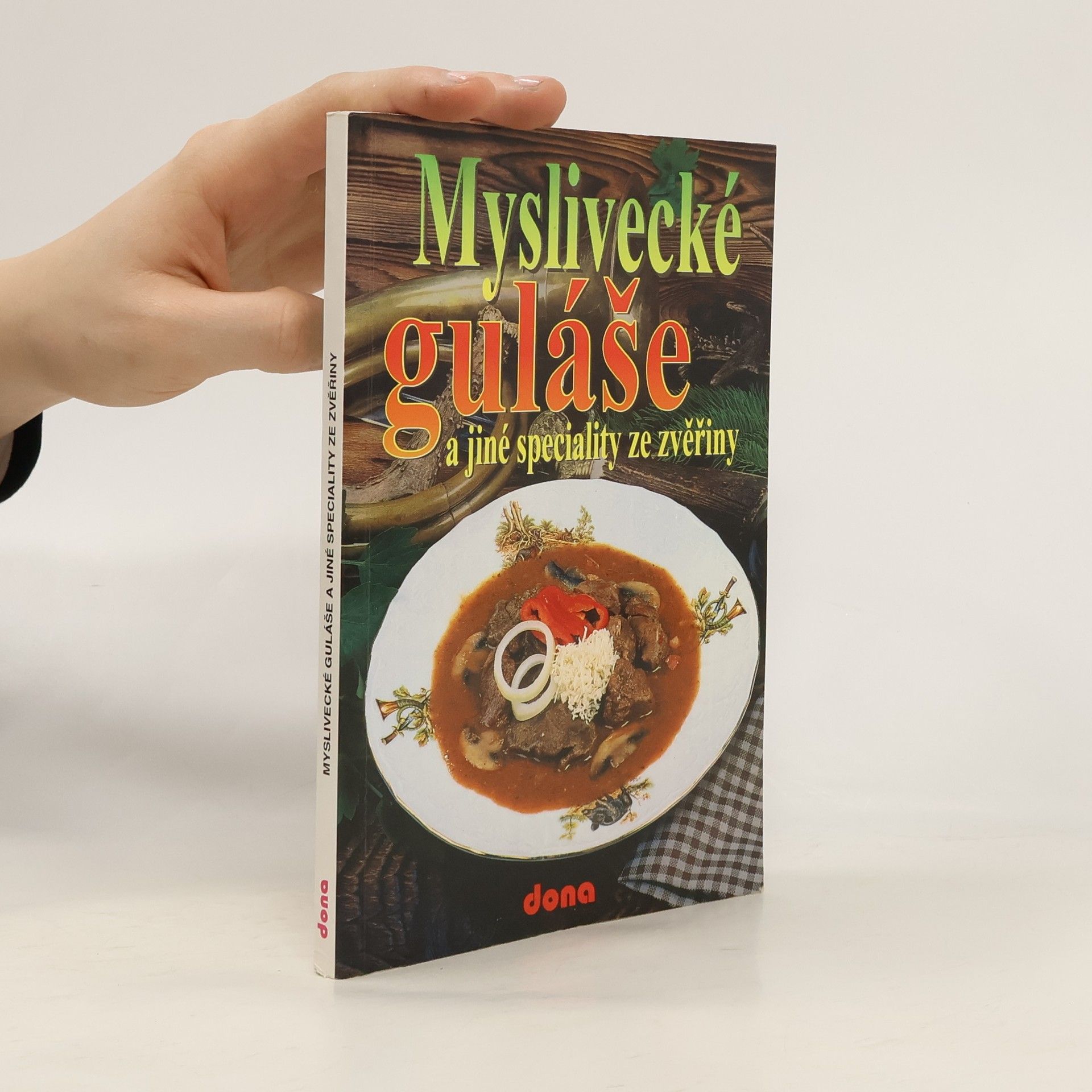 Vladimír Doležal Myslivecké guláše a jiné speciality ze zvěřiny