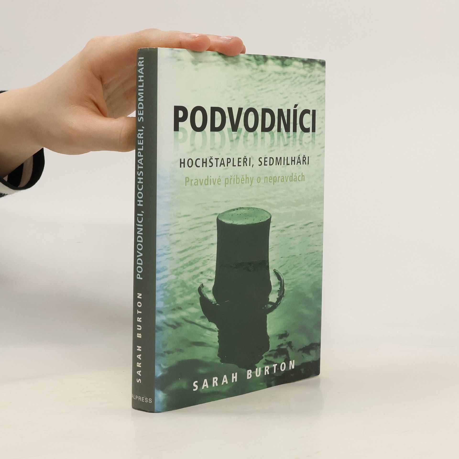 Sarah Burton Podvodníci, hochštapleři, sedmilháři