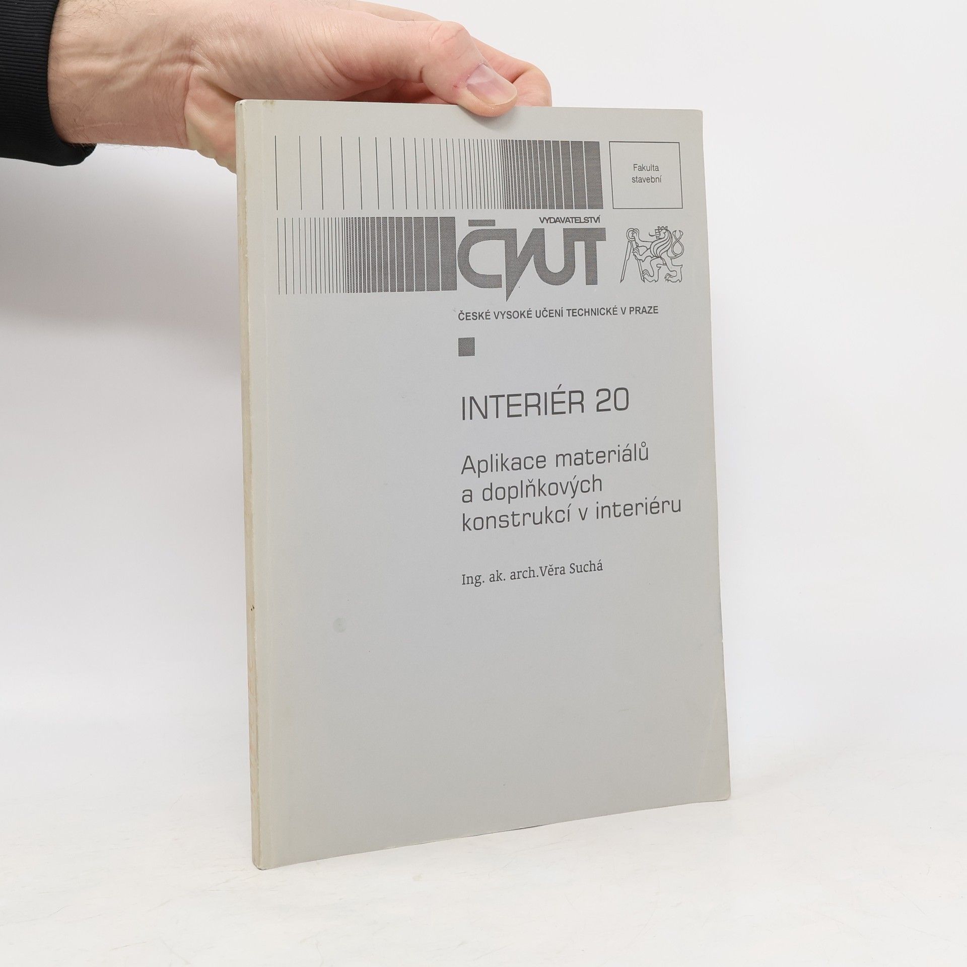 Věra Suchá ČVUT - Interiér 20 : aplikace materiálů a doplňkových konstrukcí v interiéru
