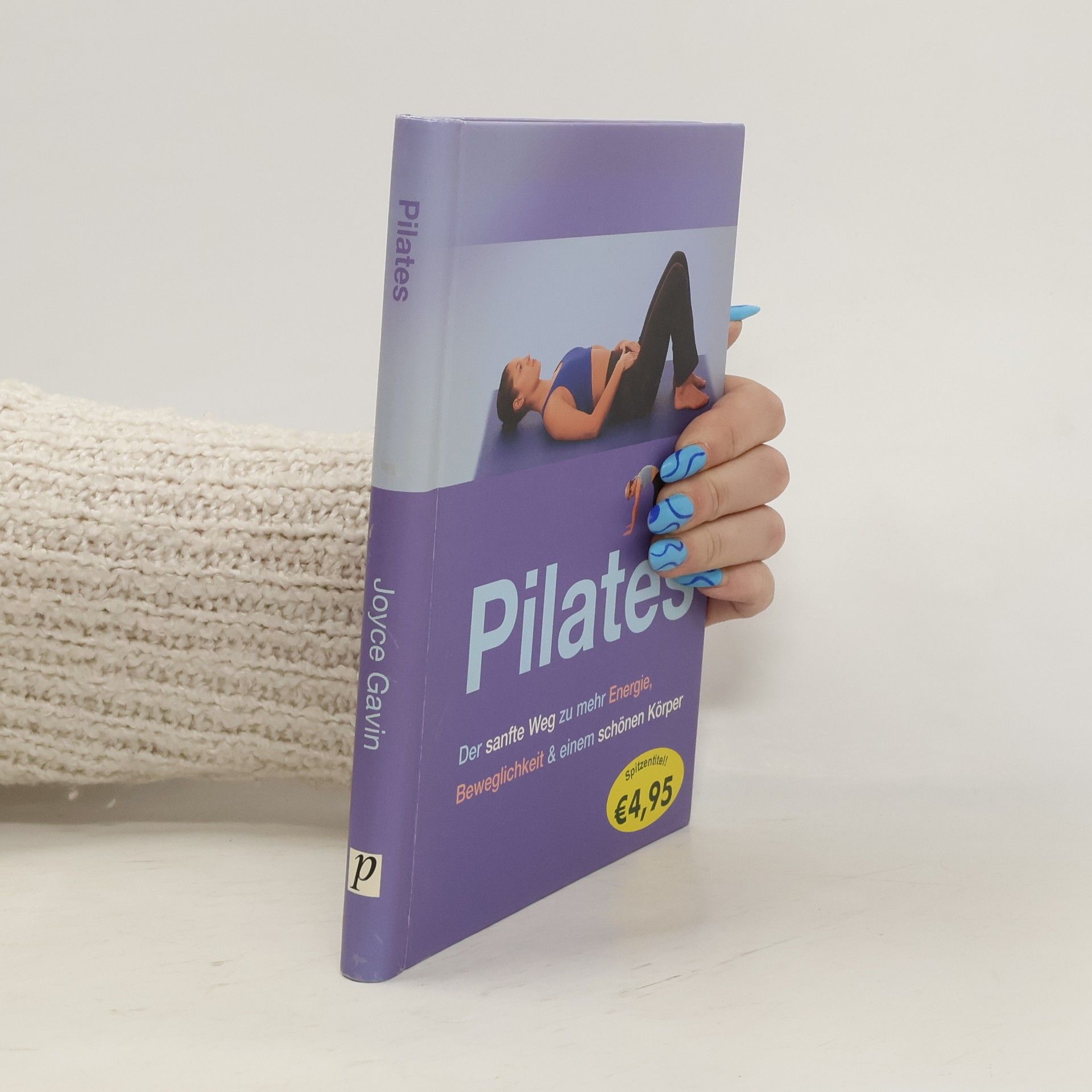 Joyce Gavin Pilates: der sanfte Weg zu mehr Energie, Beweglichkeit & einen schönen Körper