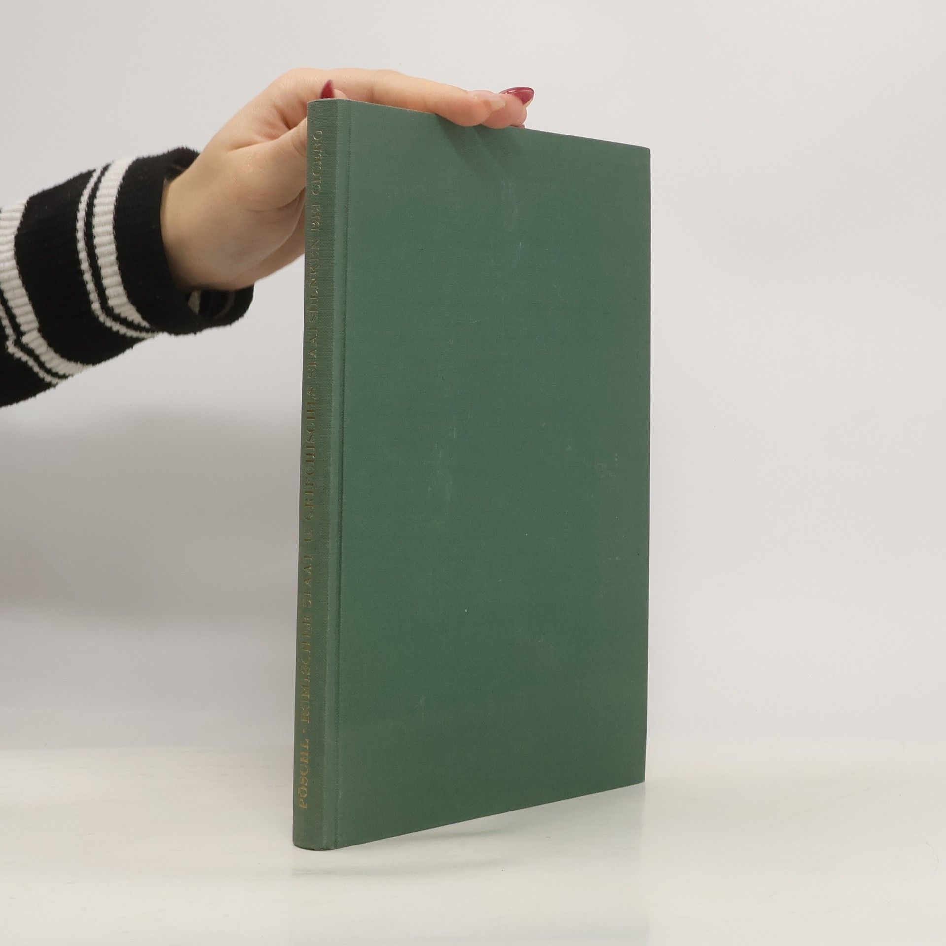 Viktor Pöschl Römischer Staat und griechisches Staatsdenken bei Cicero