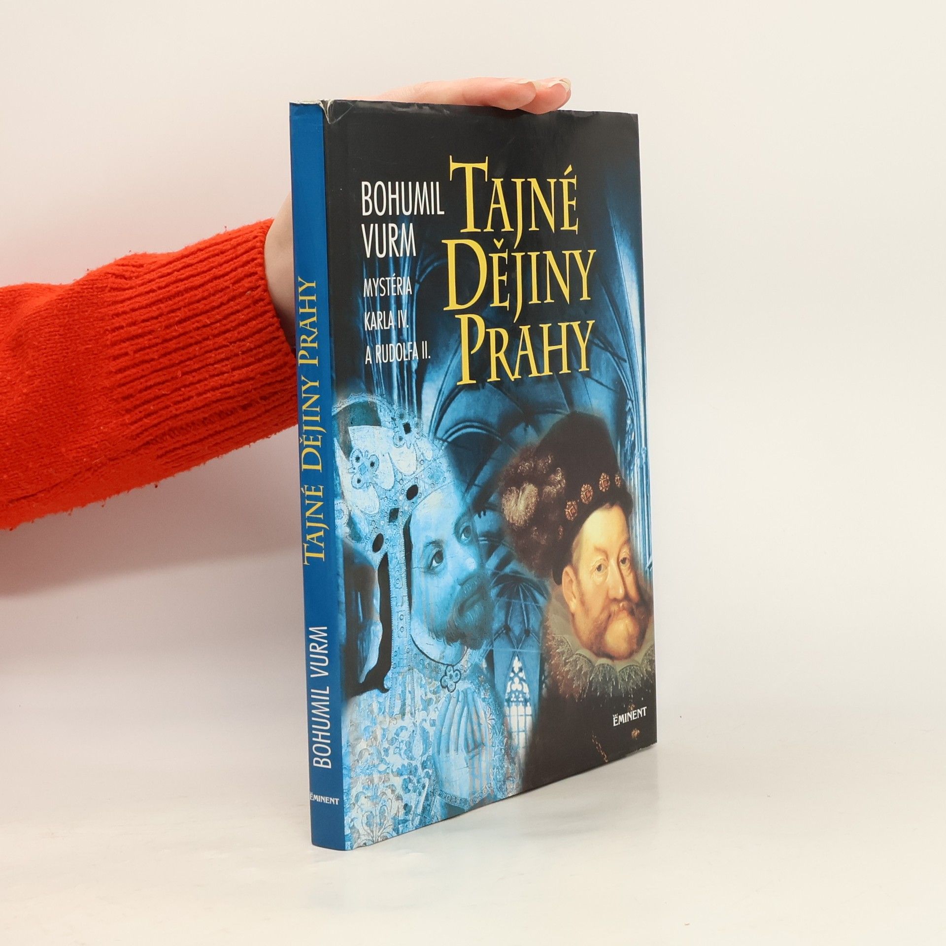 Bohumil Vurm Tajné dějiny Prahy: Mysteria Karla IV. a Rudolfa II.