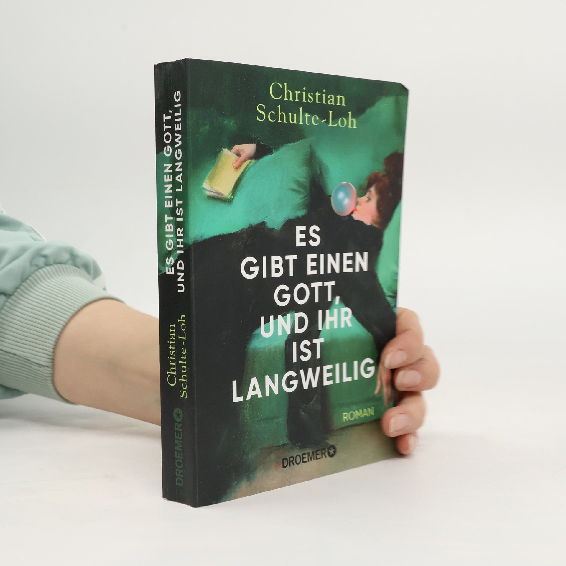 Christian Schulte-Loh Es gibt einen Gott, und ihr ist langweilig