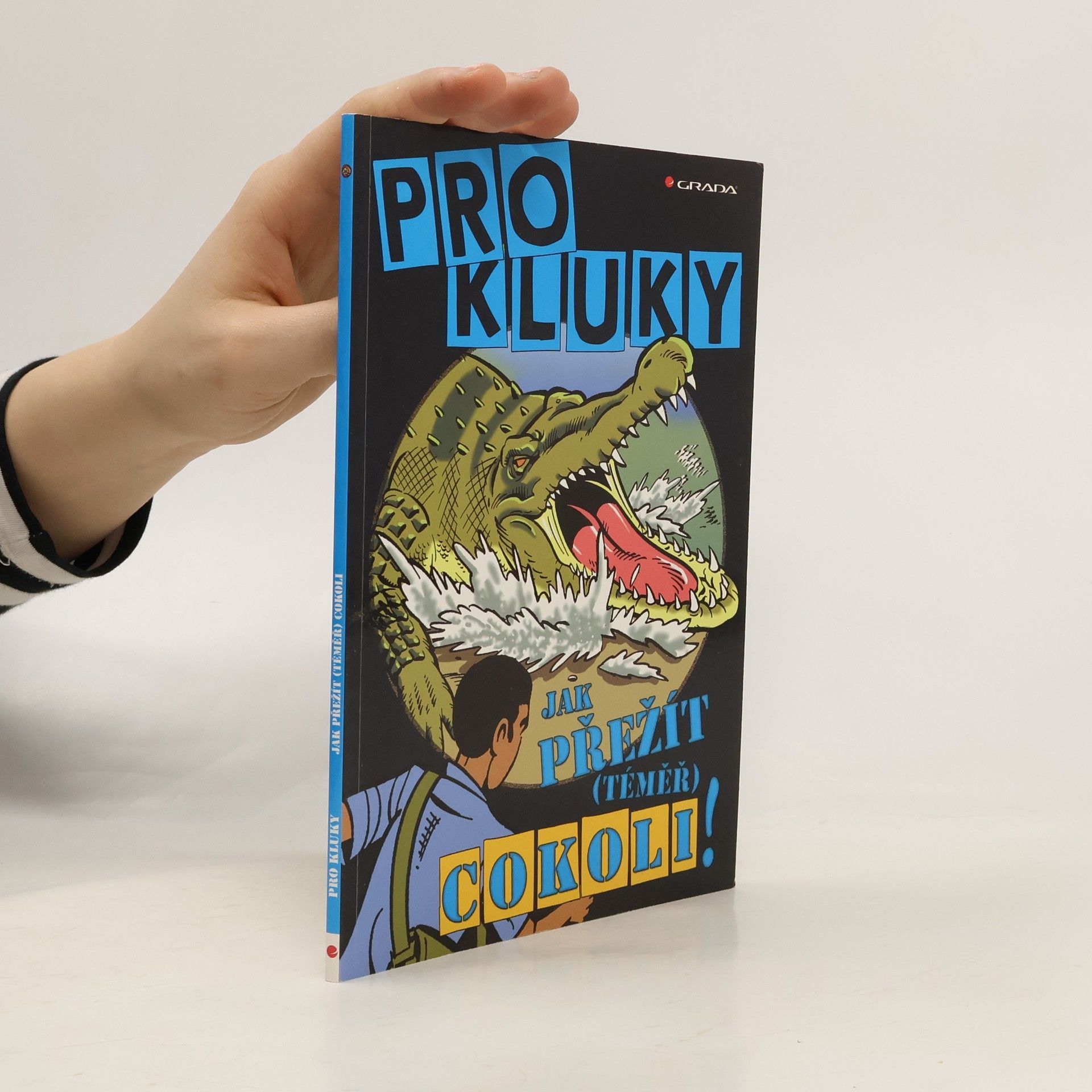 Marc-Oliver Martin Pro kluky! - Jak přežít (téměř) cokoliv