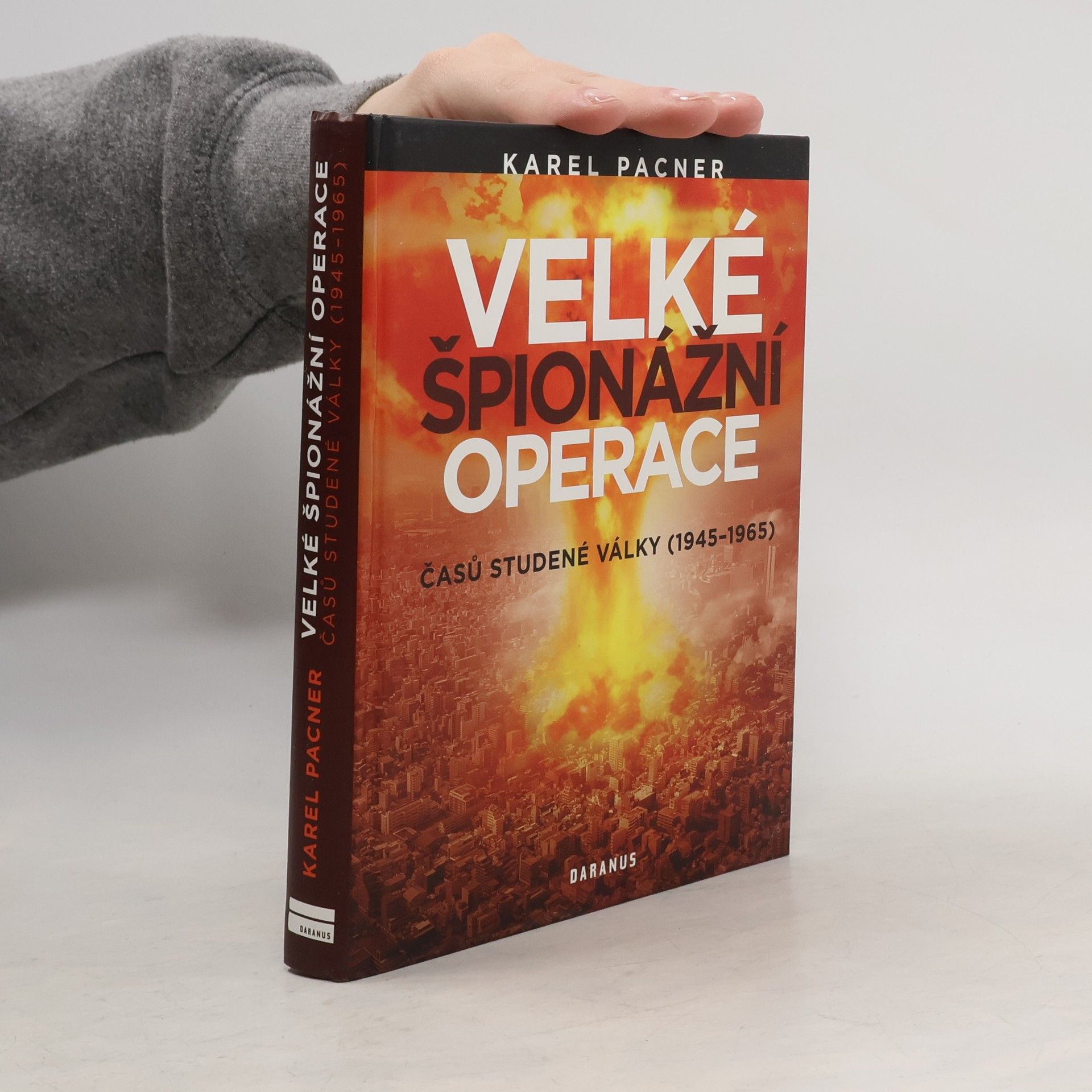 Karel Pacner Velké špionážní operace časů studené války (1945-1965)
