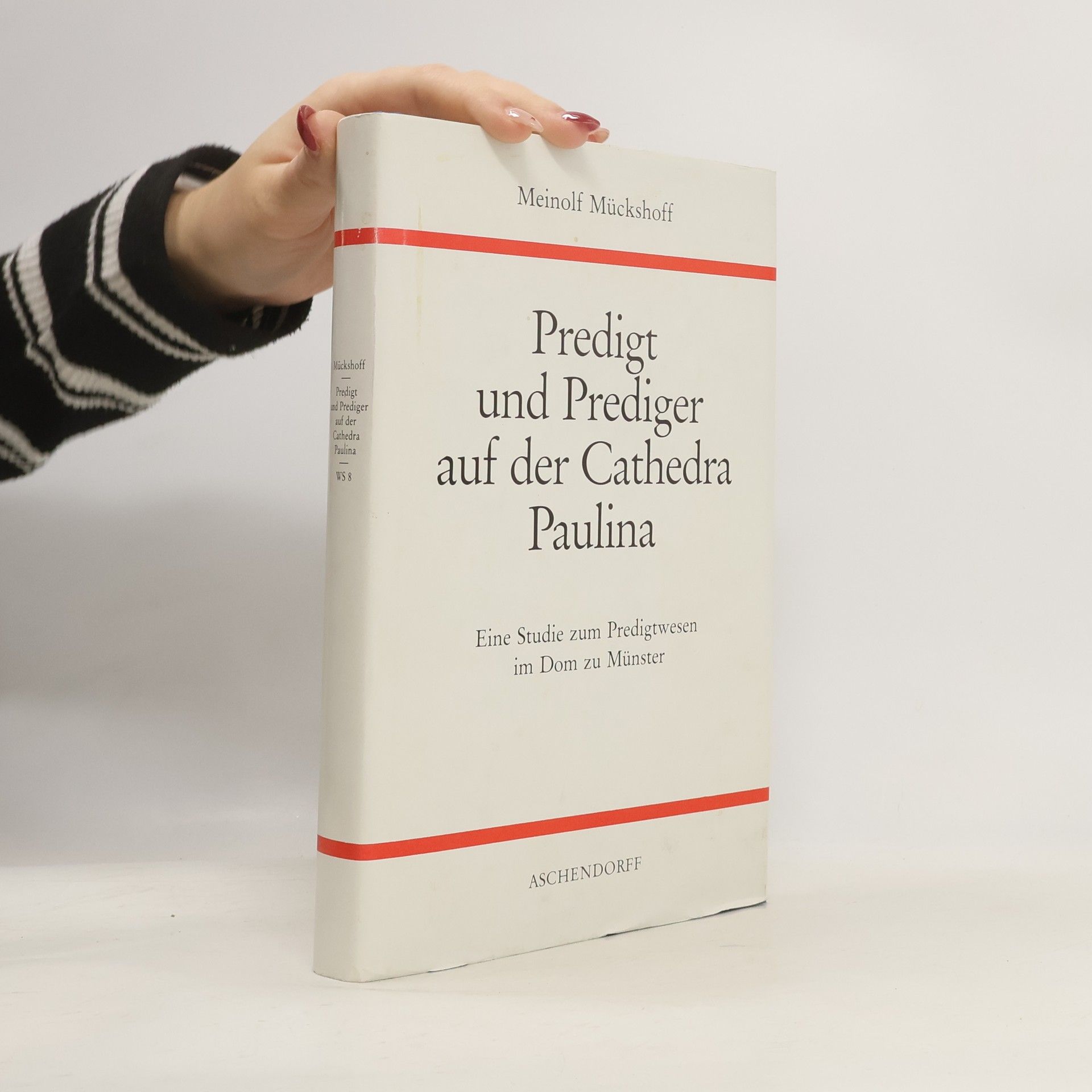 Meinolf Mückshoff Westfalia Sacra: Quellen und Forschungen zur Kirchengeschichte Westfalens - 8: Predigt und Prediger auf der Cathedra Paulina