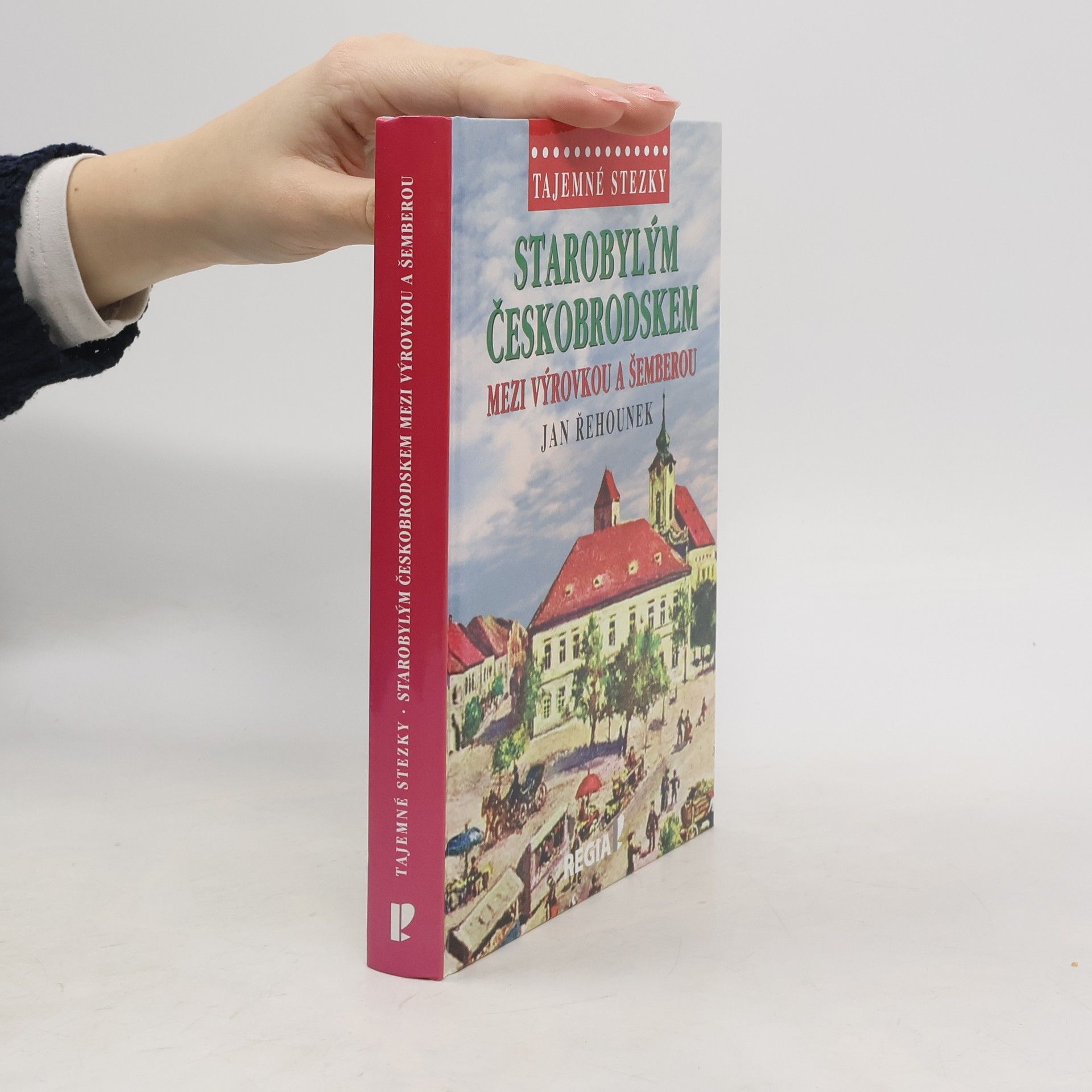 Jan Řehounek Starobylým Českobrodskem - Mezi Výrovkou a Šemberou