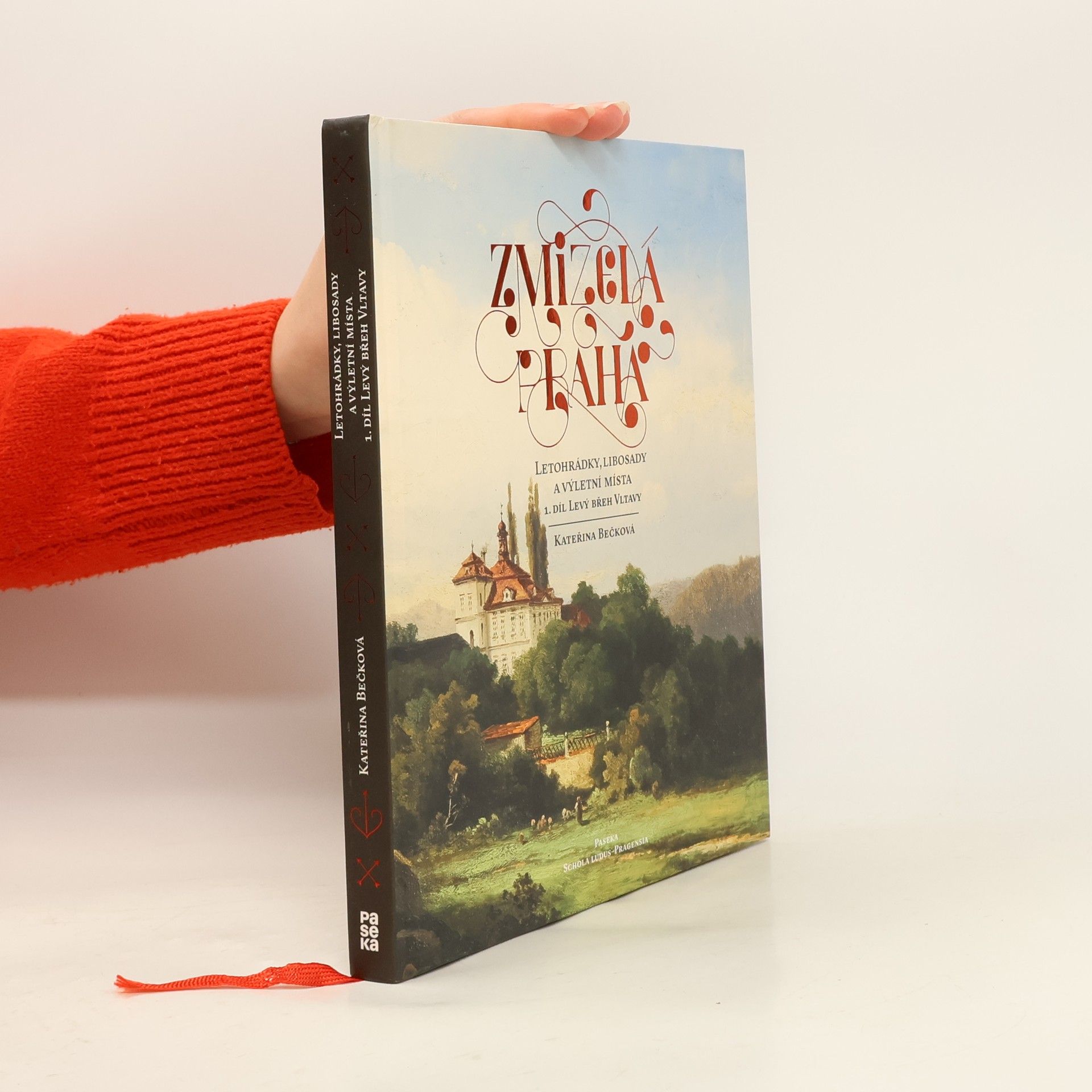 Kateřina Bečková Zmizelá Praha: Letohrádky, libosady a výletní místa, 1. díl