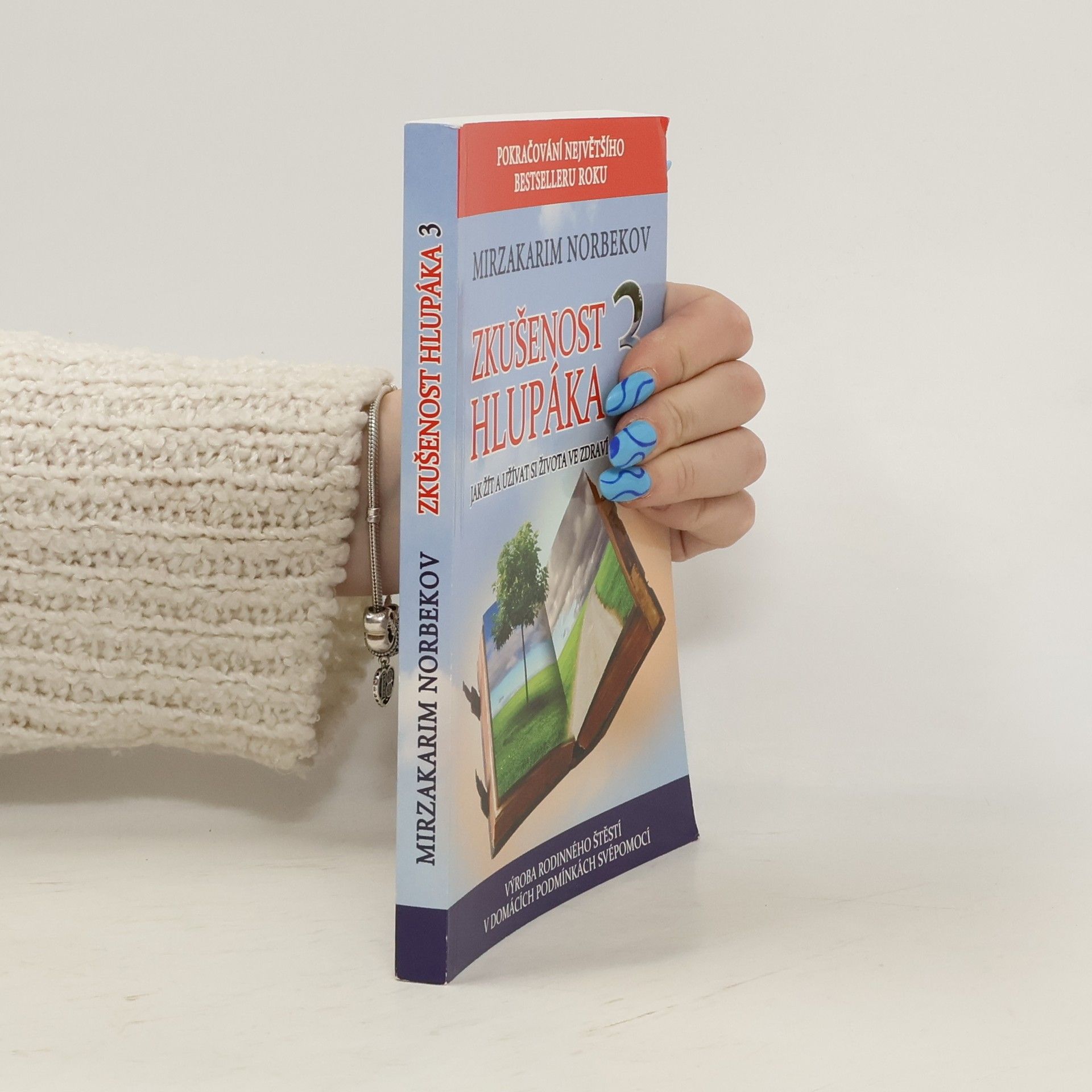 Mirzakarim Norbekov Zkušenost hlupáka 3. Jak žít a užívat si života ve zdraví a pohodě : výroba rodinného štěstí v domácích podmínkách svépomocí