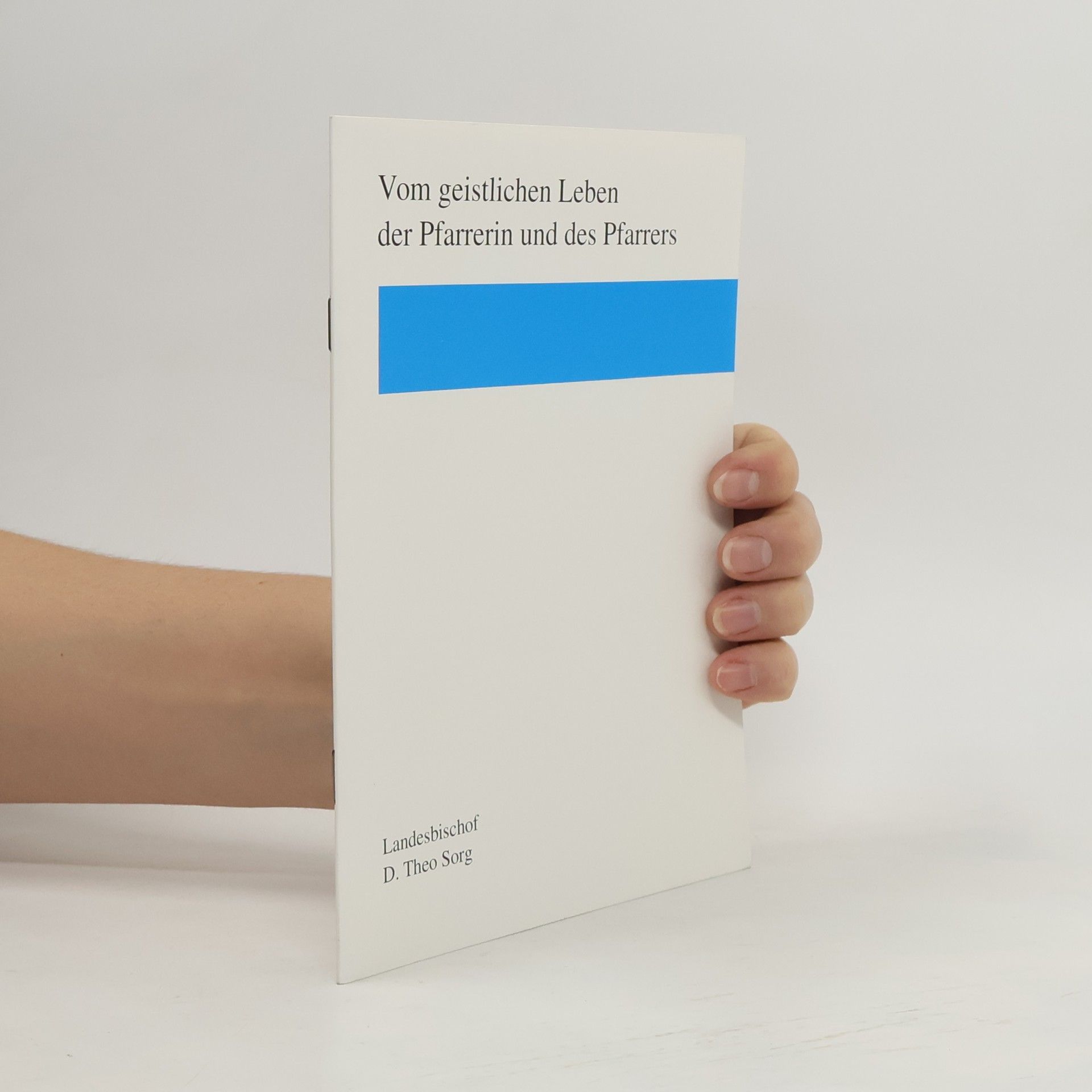 Theo Sorg Vom geistlichen Leben der Pfarrerin und des Pfarrers