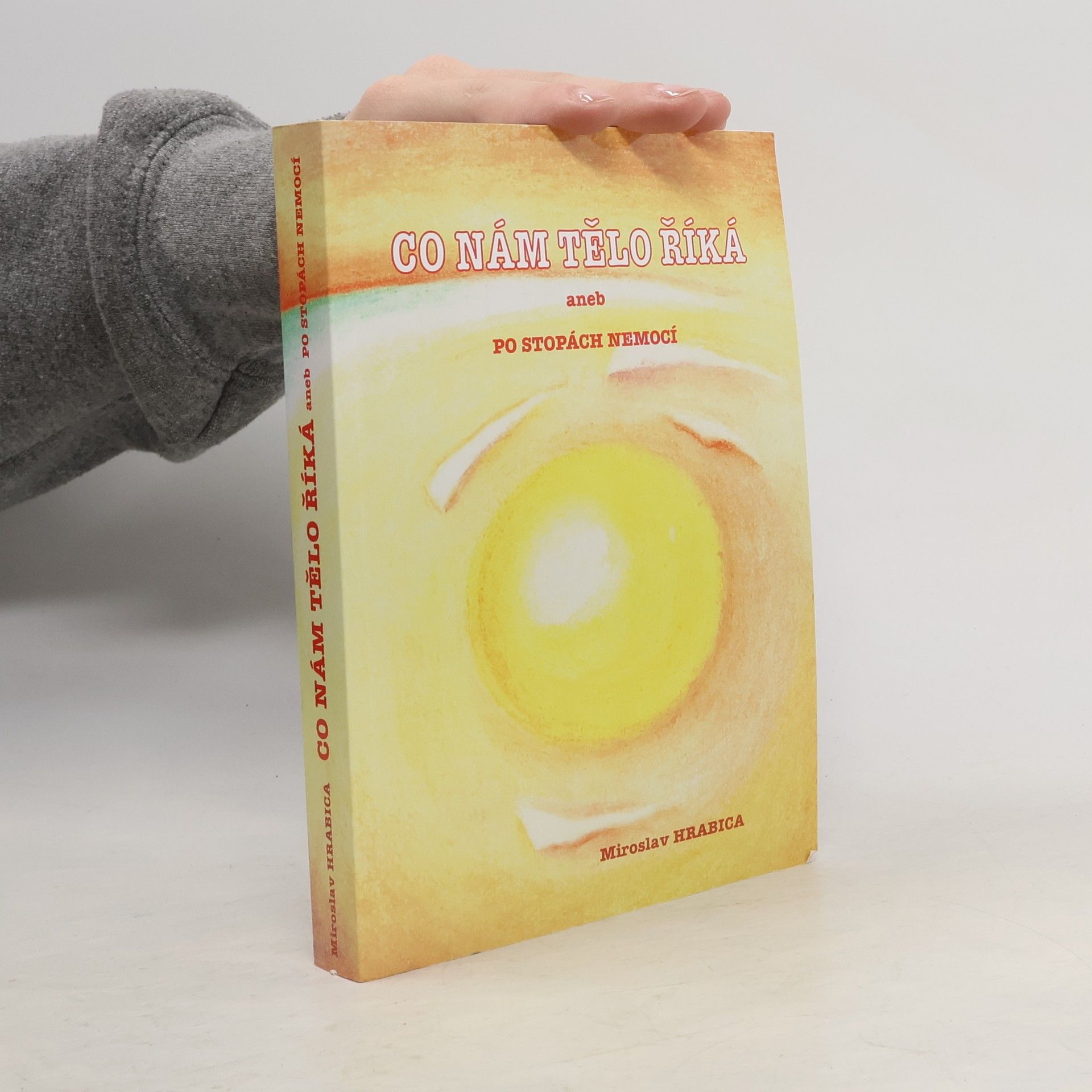 Miroslav Hrabica Co nám tělo říká, aneb, Po stopách nemocí