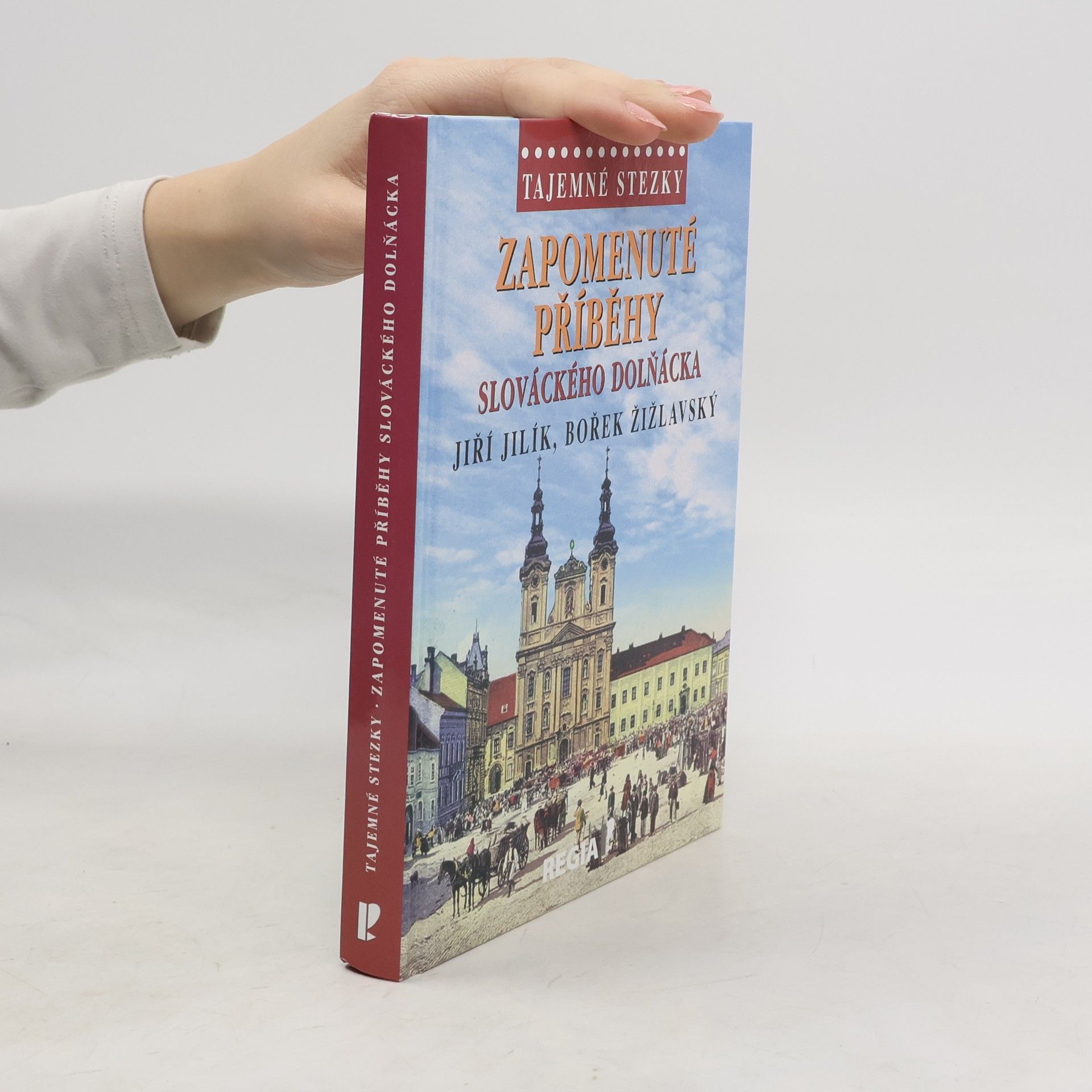 Jiří Jilík Zapomenuté příběhy slováckého Dolňácka