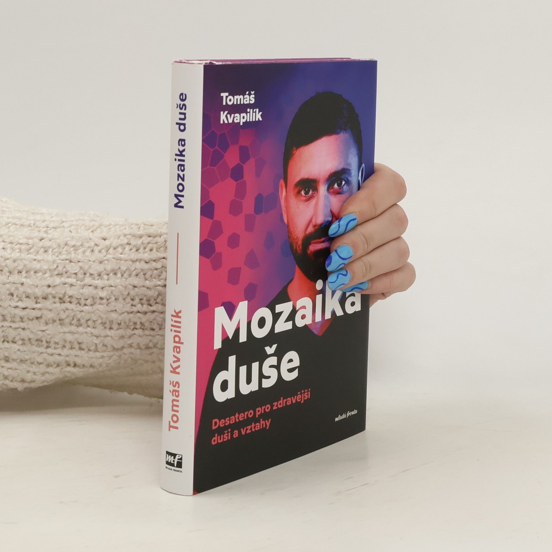 Tomáš Kvapilík Mozaika duše : desatero pro zdravější duši a vztahy