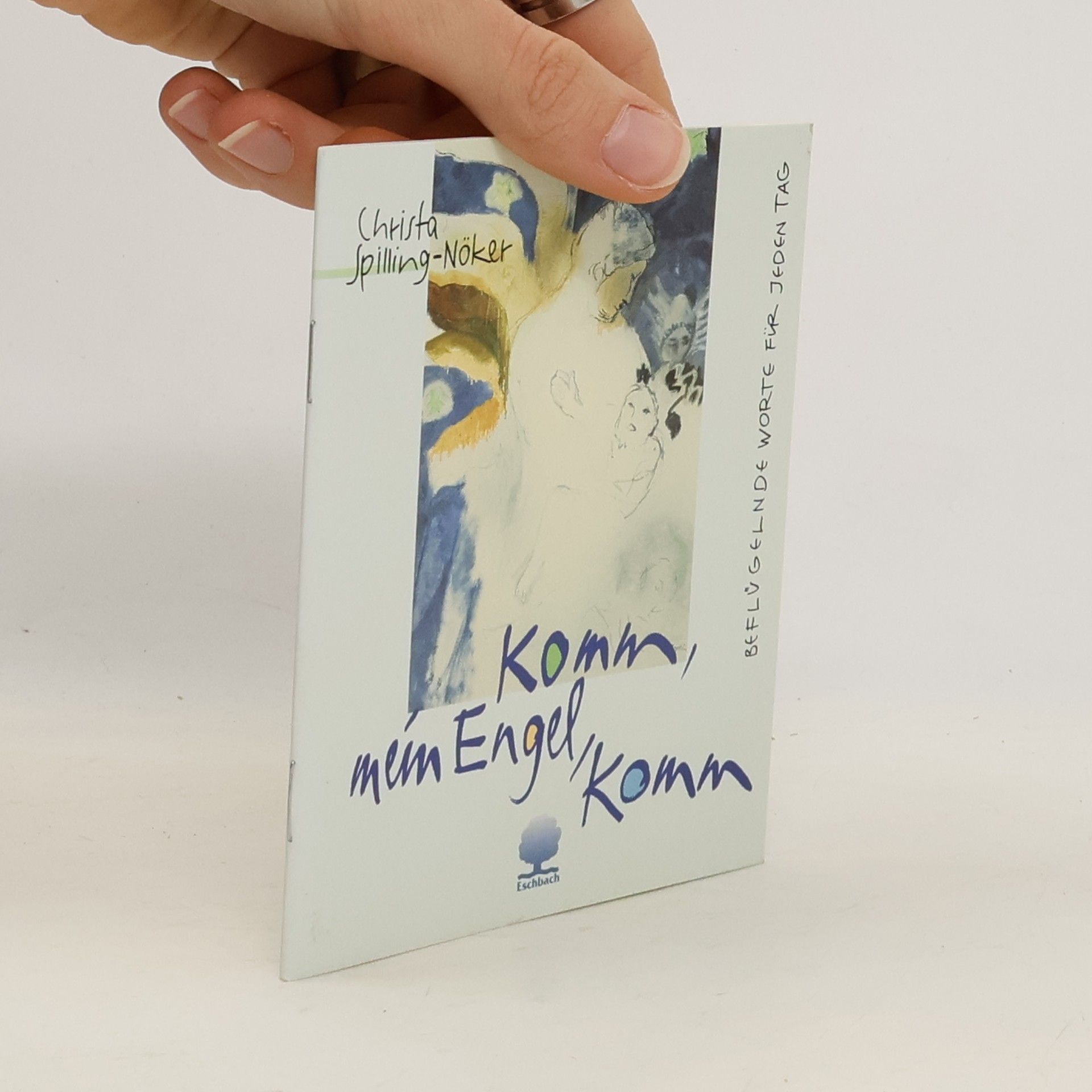 Christa Spilling-Nöker Eschbacher Minis: Komm, mein Engel, komm - Kleinausgabe des gleichnamigen Eschbacher Geschenkheftes