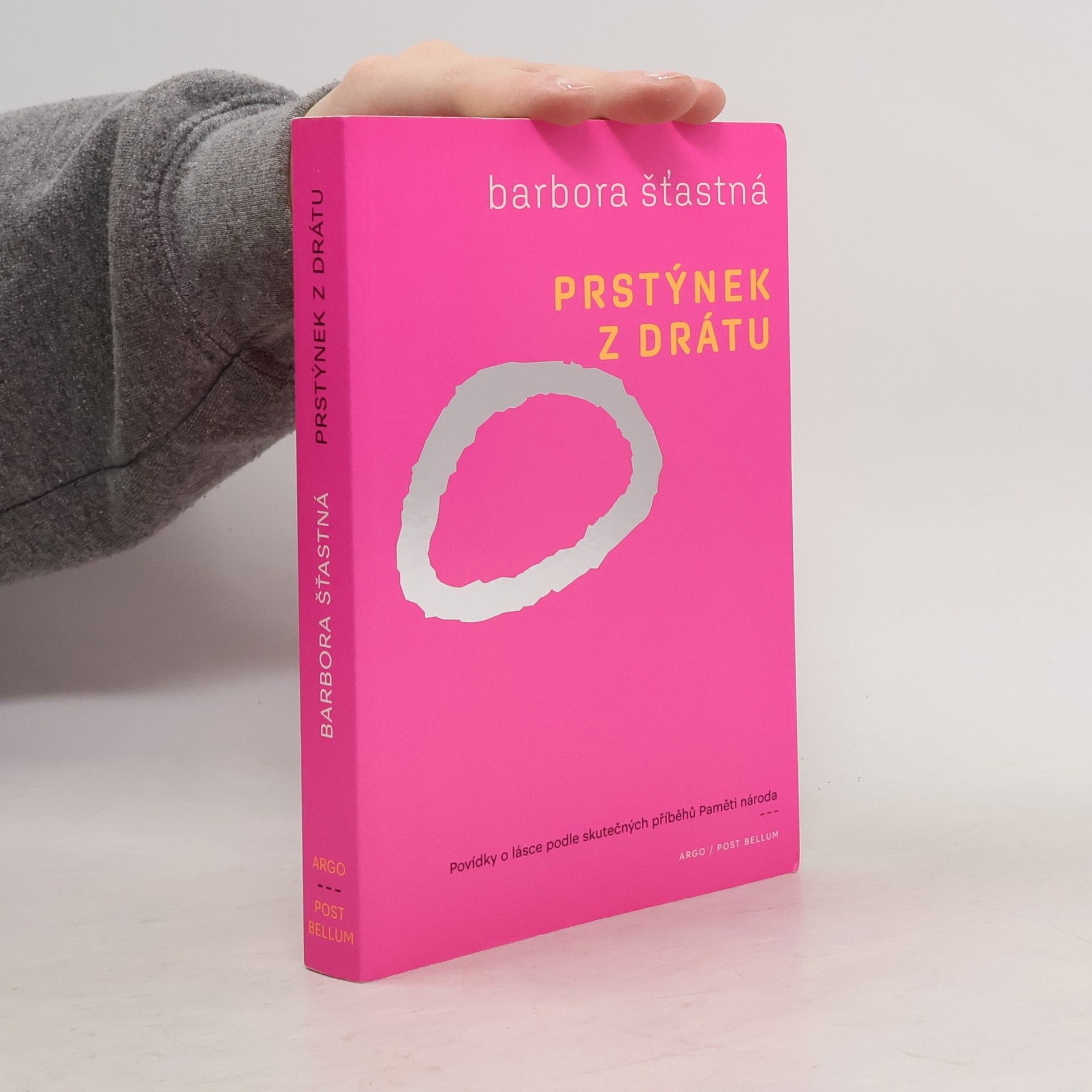 Barbora Šťastná Prstýnek z drátu. Povídky o lásce podle skutečných příběhů Paměti národa