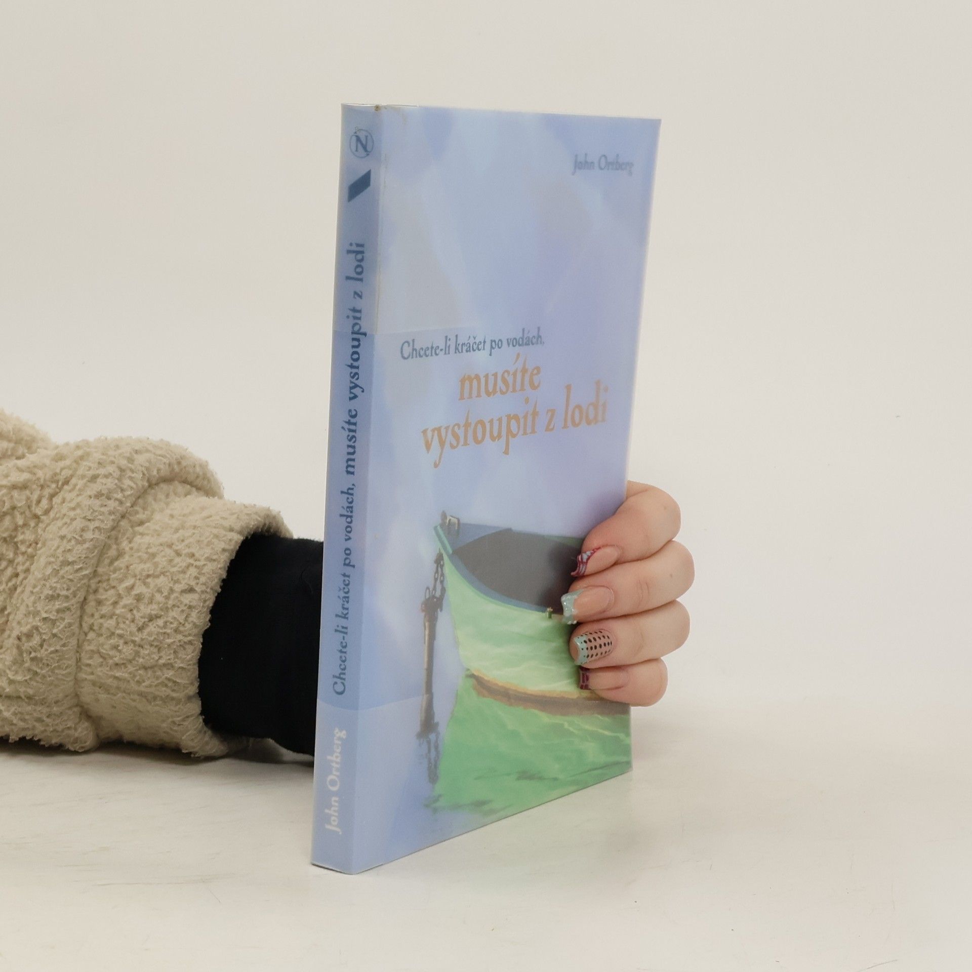 John Ortberg Chcete-li kráčet po vodách, musíte vystoupit z lodi