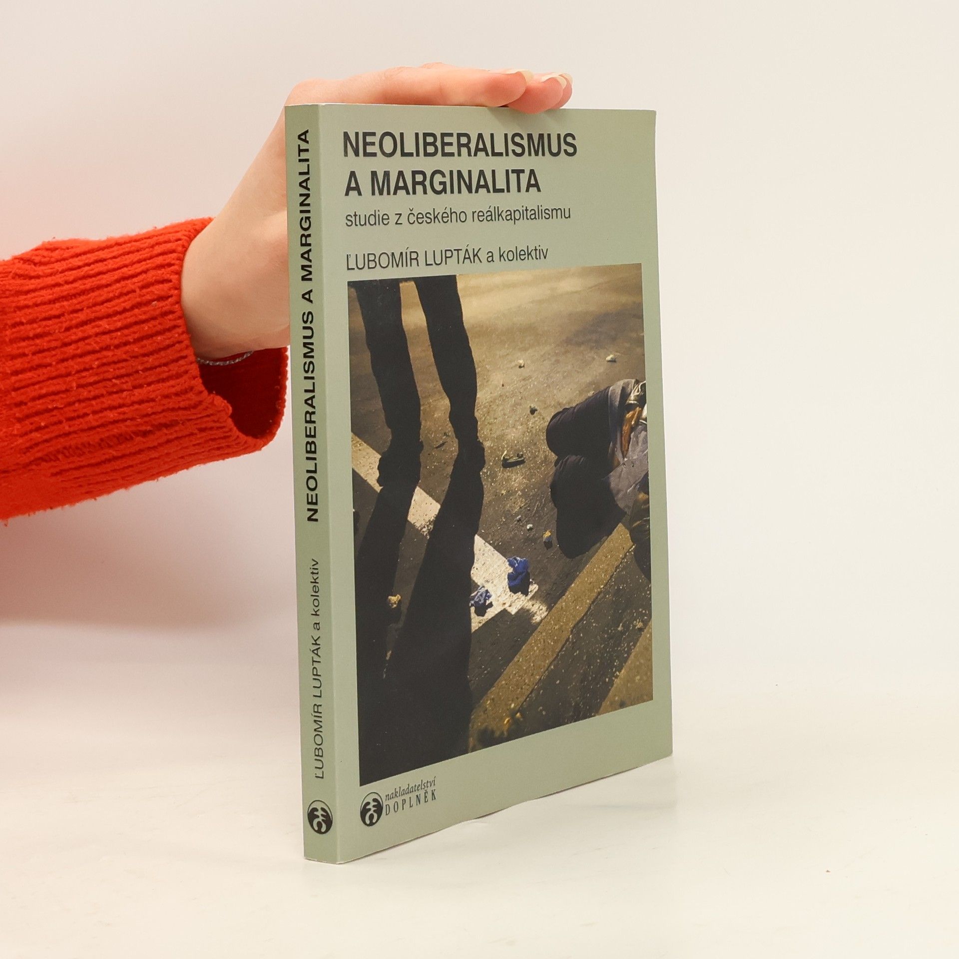 Petr Kupka Neoliberalismus a marginalita: Studie z českého reálkapitalismu