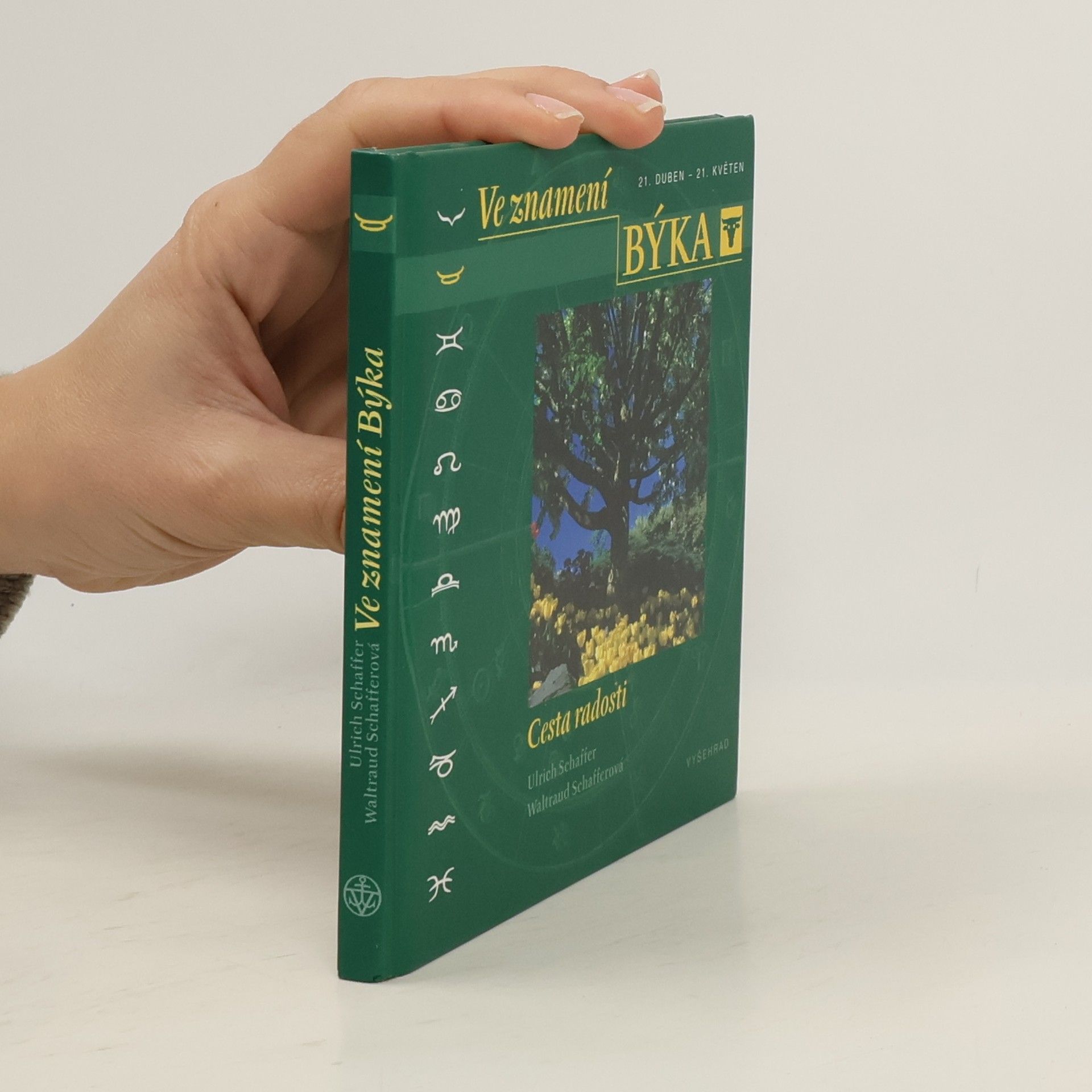 Ulrich Schaffer Ve znamení Býka : [21. duben - 21. květen] : cesta radosti