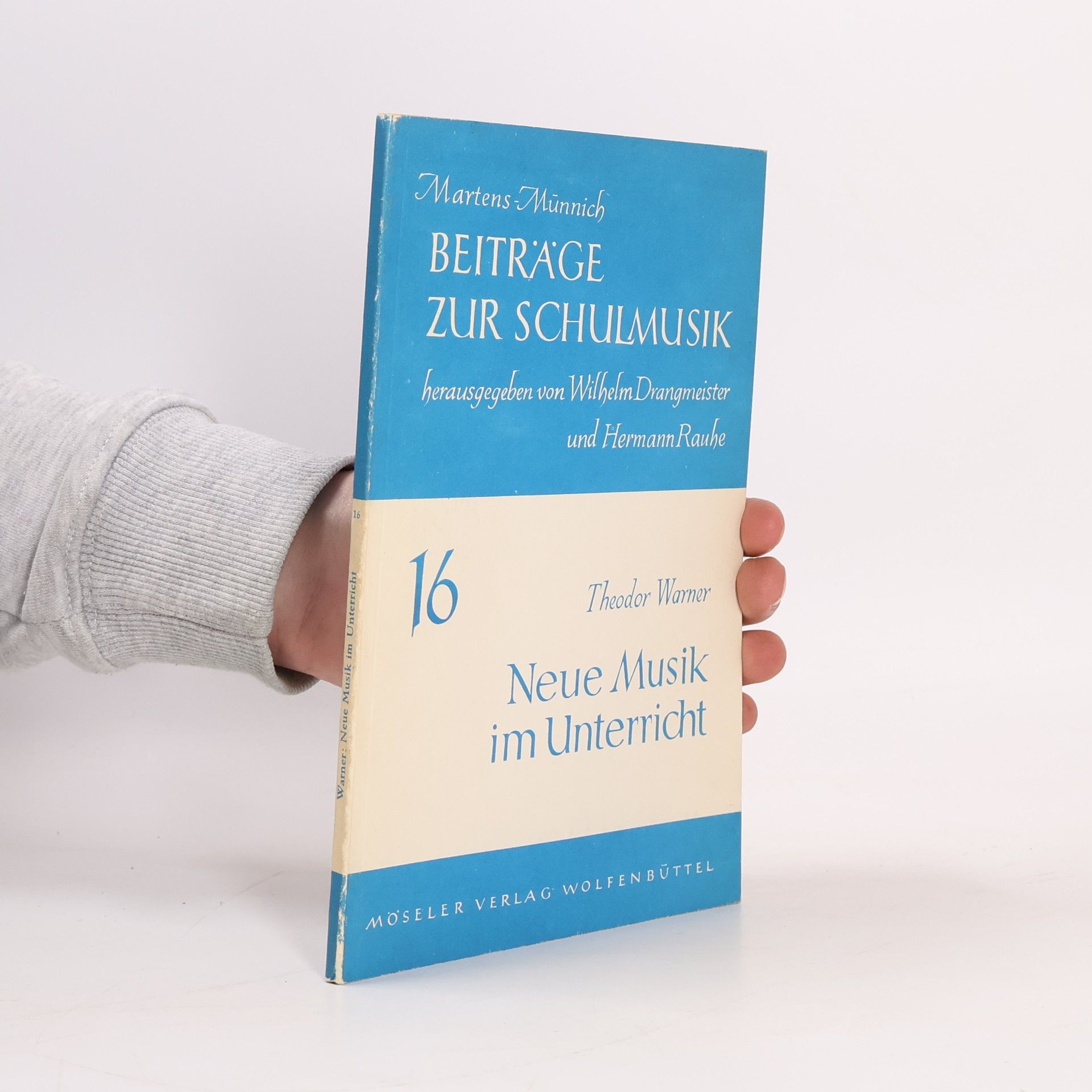 Theodor Warner Beiträge zur Schulmusik 16. Neue Musik im Unterricht