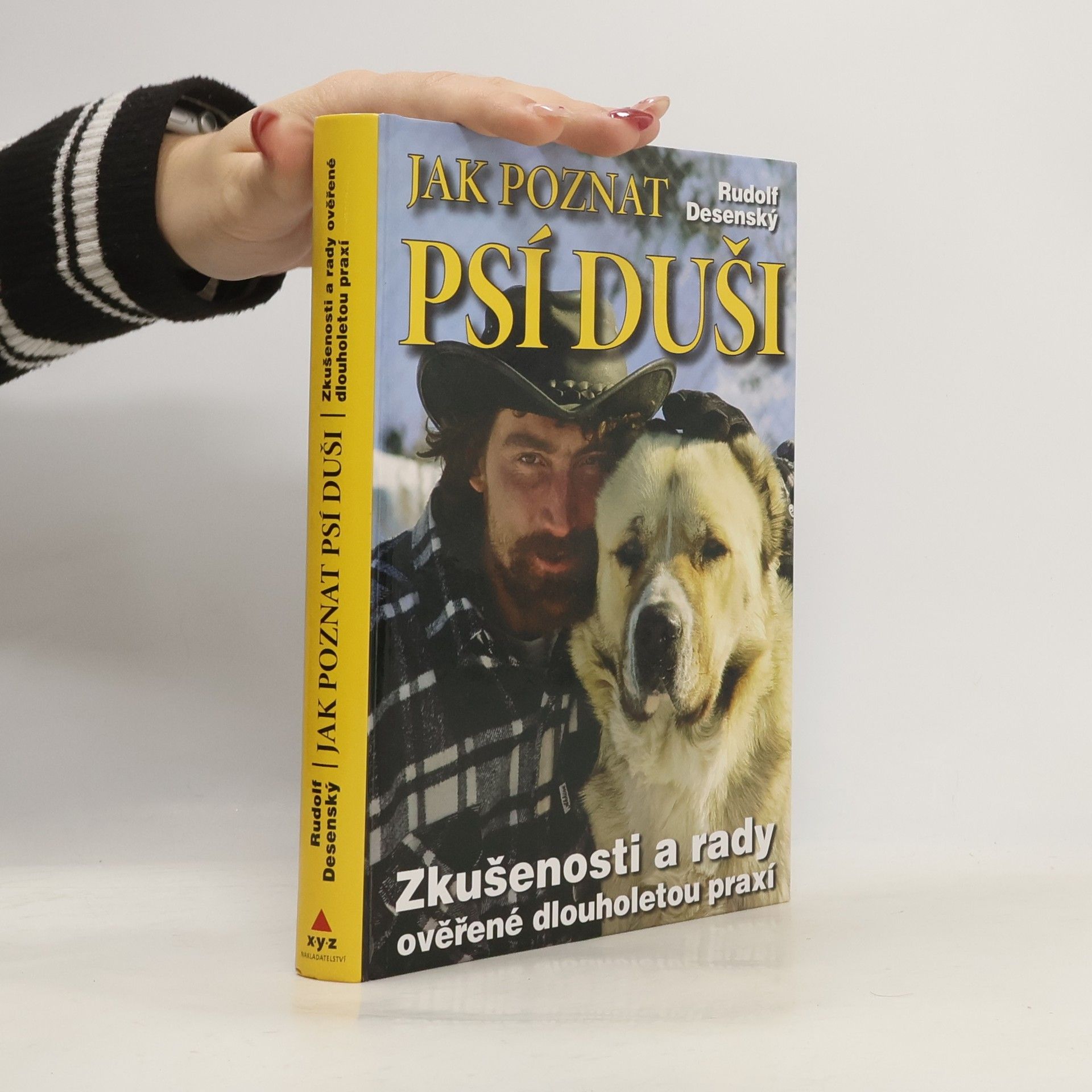 Rudolf Desenský Jak poznat psí duši: Zkušenosti a rady ověřené dlouholetou praxí