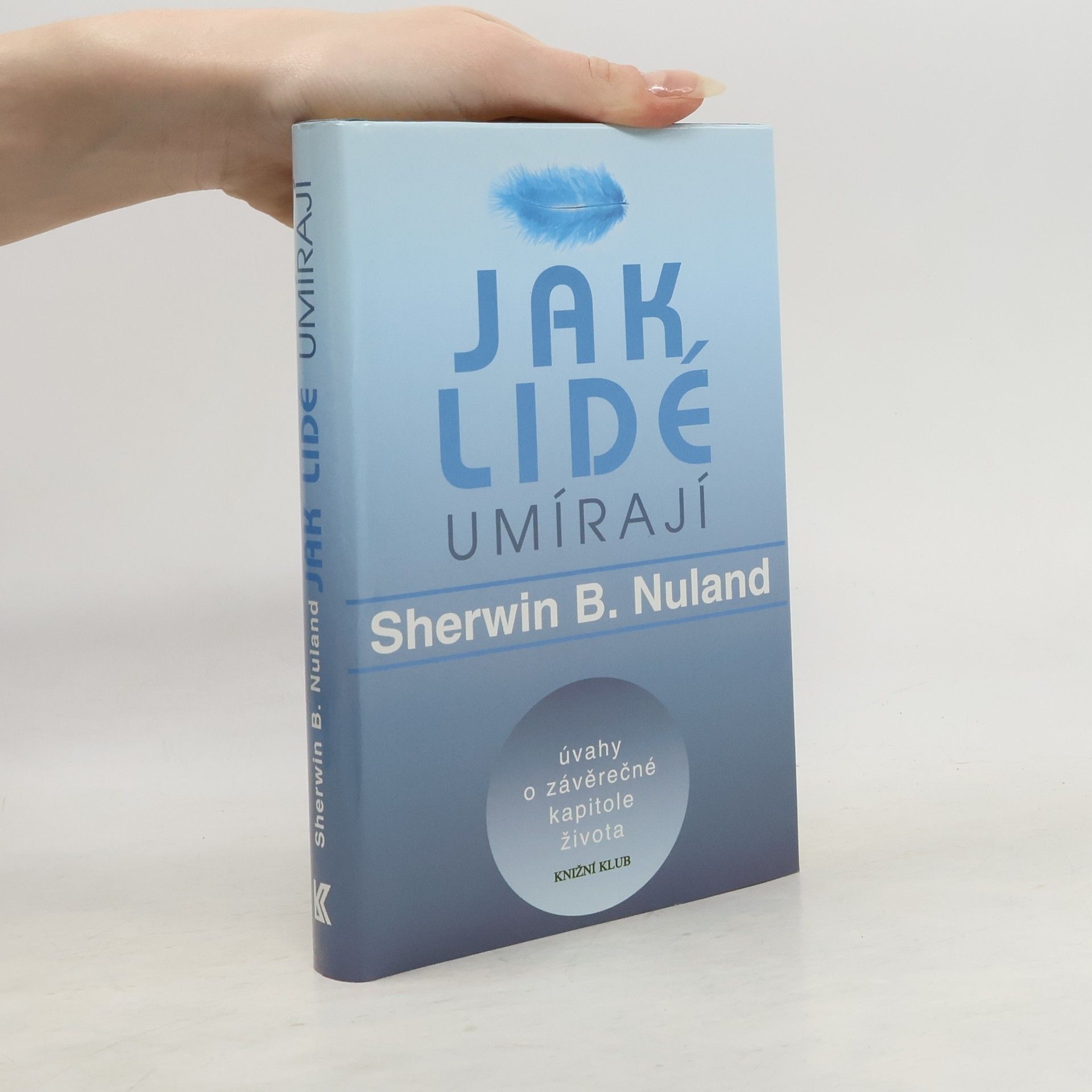 Sherwin B. Nuland Jak lidé umírají. Úvahy o závěrečné kapitole života