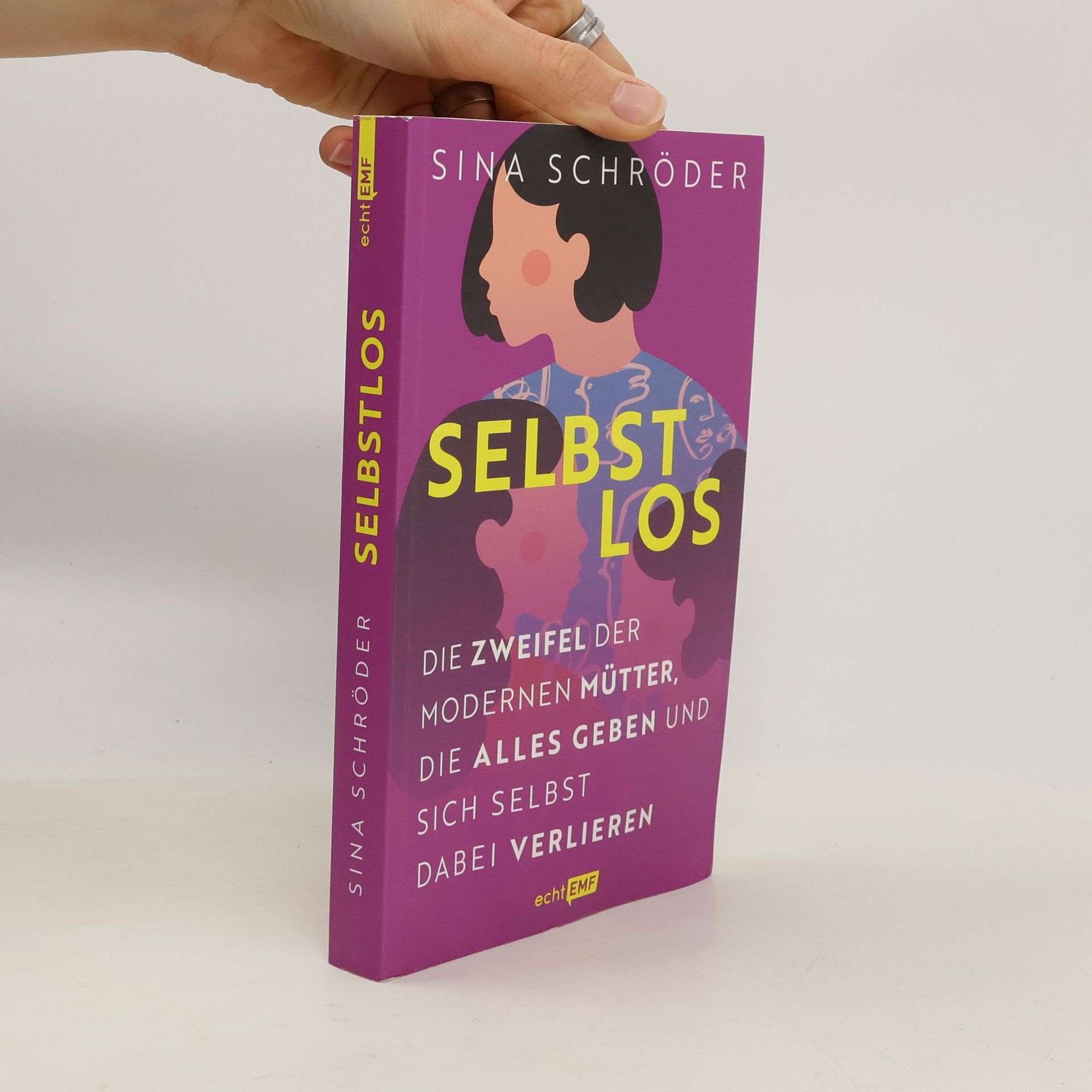 Sina Schröder Selbstlos: Die Zweifel der modernen Mütter, die alles geben und sich selbst dabei verlieren