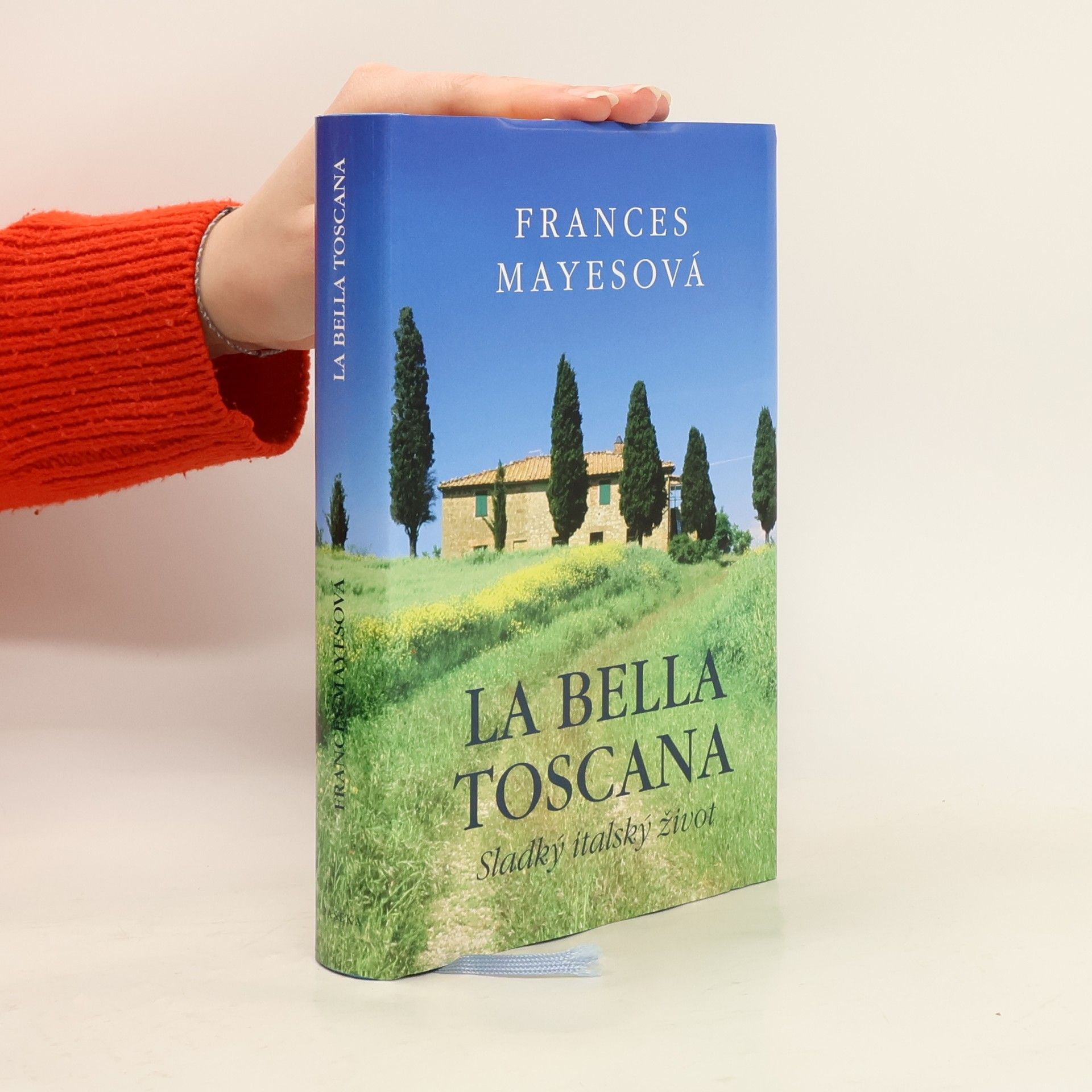 Frances Mayes La bella Toscana: Sladký italský život