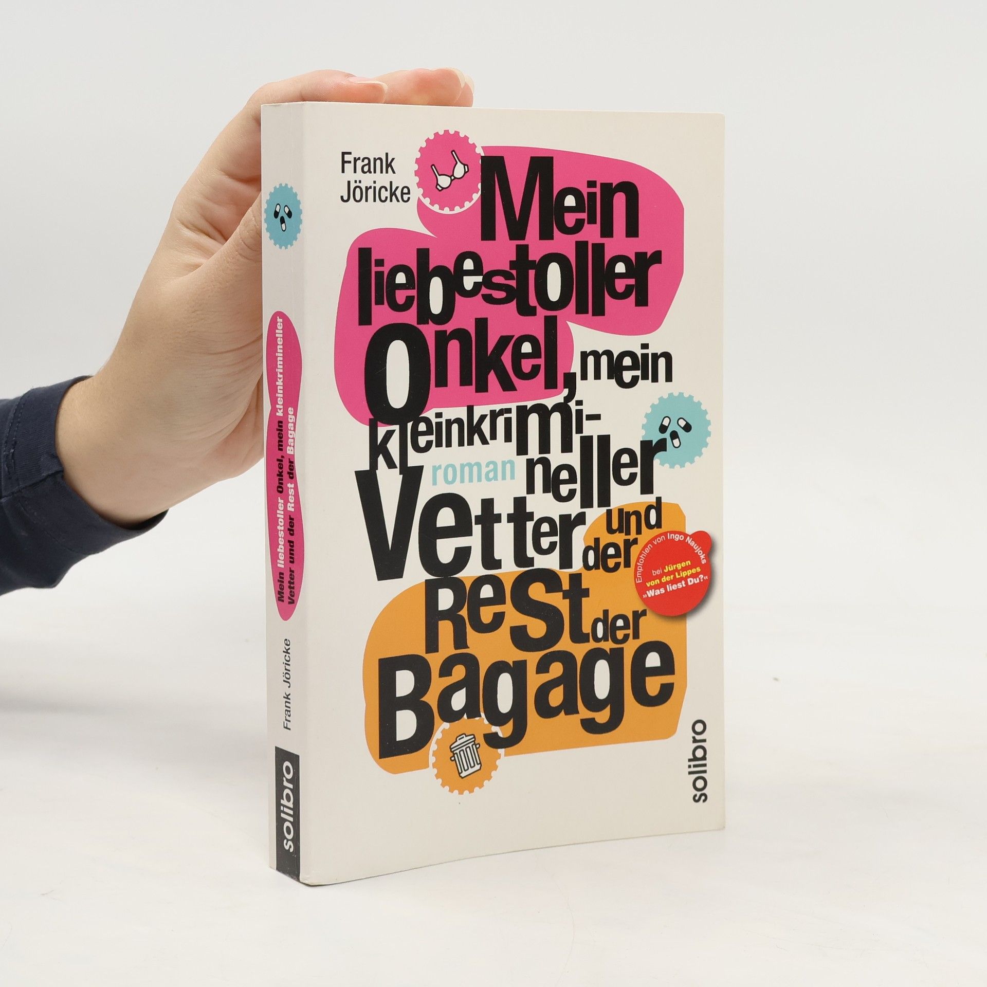 Jo Frank Mein liebestoller Onkel, mein kleinkrimineller Vetter und der Rest der Bagage