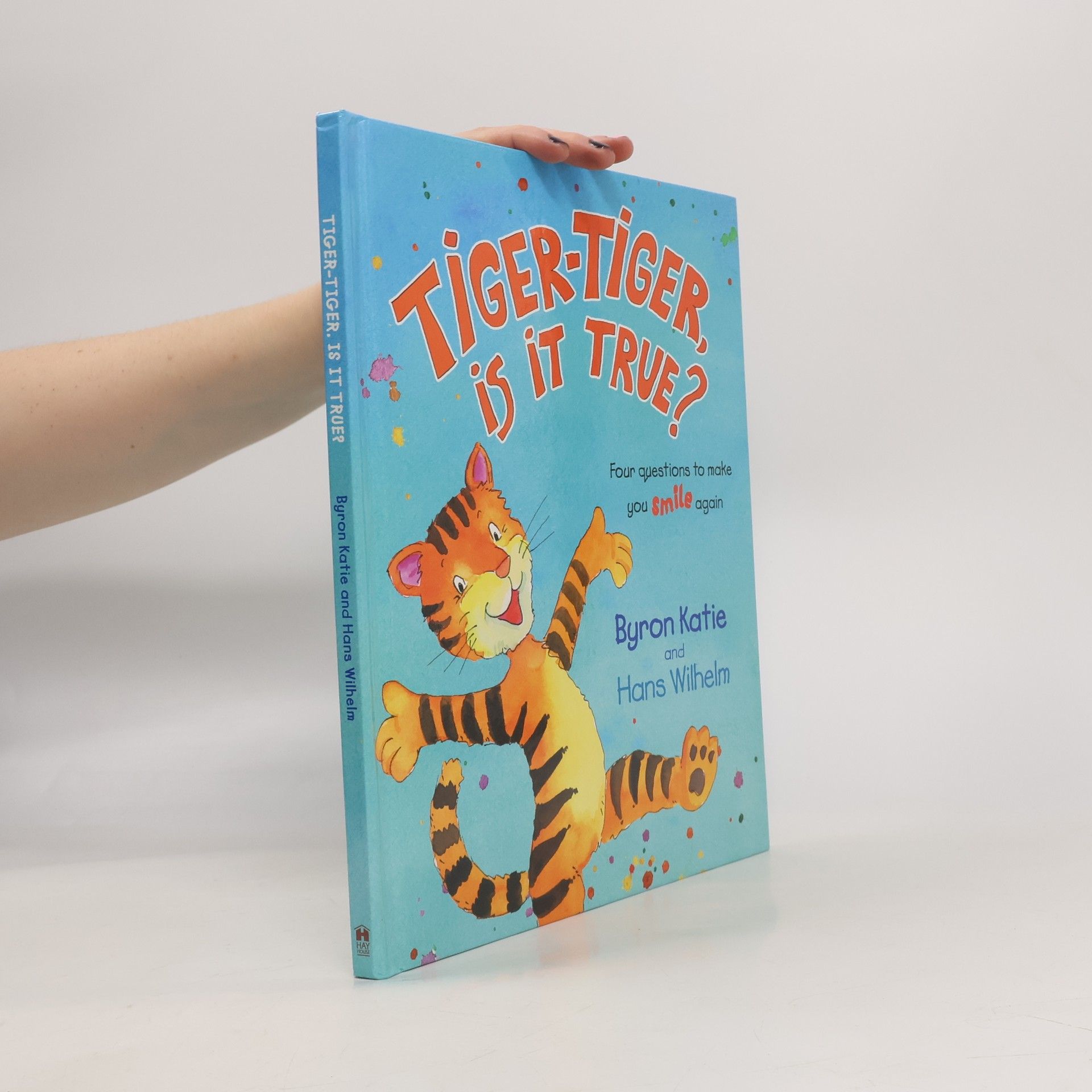 Byron Katie Tiger-Tiger, Is It True?