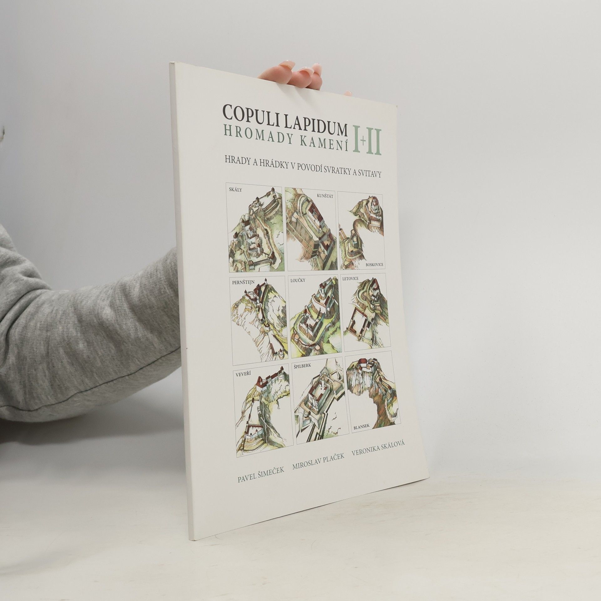 Miroslav Plaček Copuli lapidum I + II = Hromady kamení I + II : hrady a hrádky v povodí Svratky a Svitavy / Pavel Šimeček - kresebné rekonstrukce