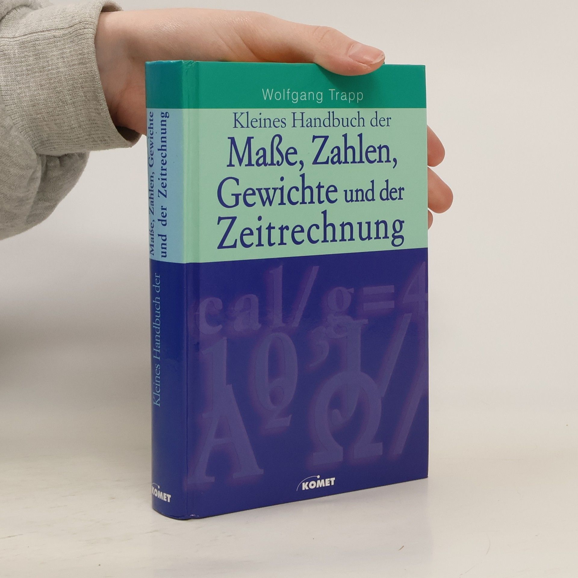 Wolfgang Trapp Kleines Handbuch der Maße, Zahlen, Gewichte und der Zeitrechnung
