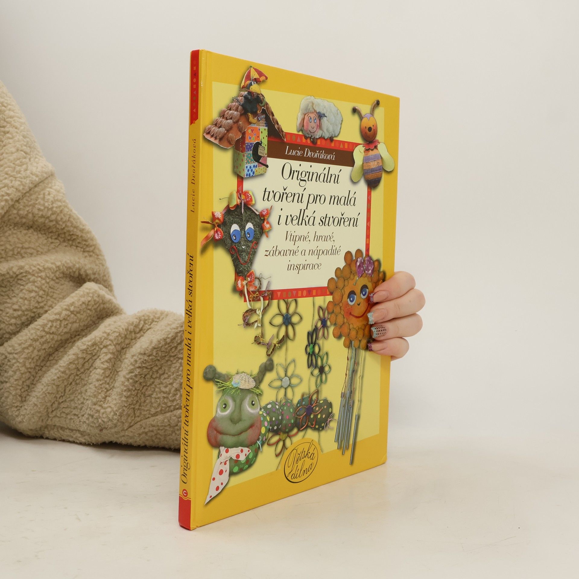 Lucie Dvořáková-Liberdová Originální tvoření pro malá i velká stvoření