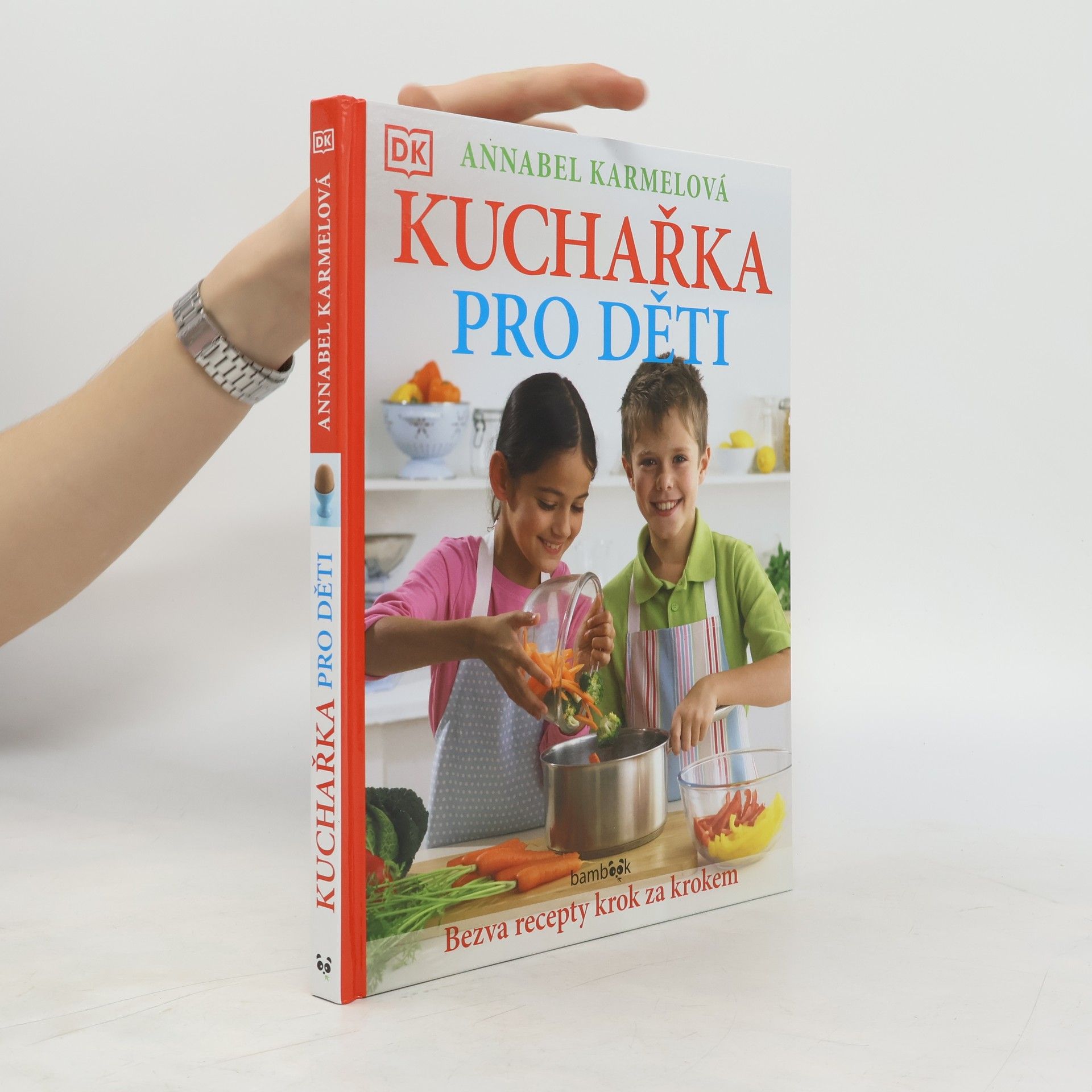 Annabel Karmel Kuchařka pro děti - Bezva recepty krok za krokem