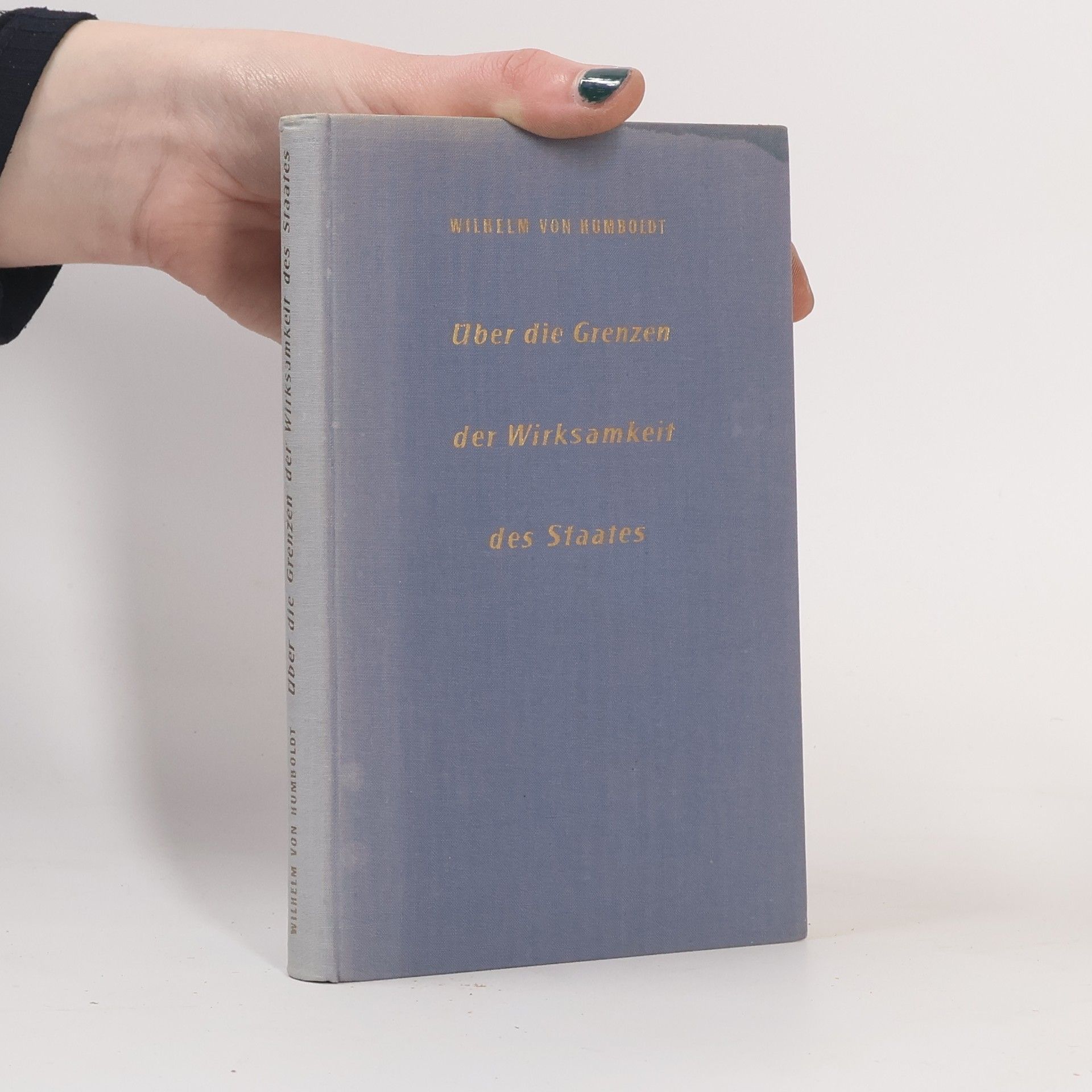 Wilhelm von Humboldt Über die Grenzen der Wirksamkeit des Staates