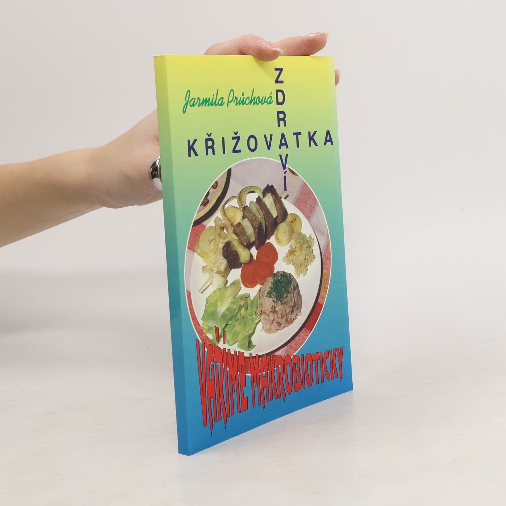 Jarmila Průchová Křižovatka zdraví : vaříme makrobioticky