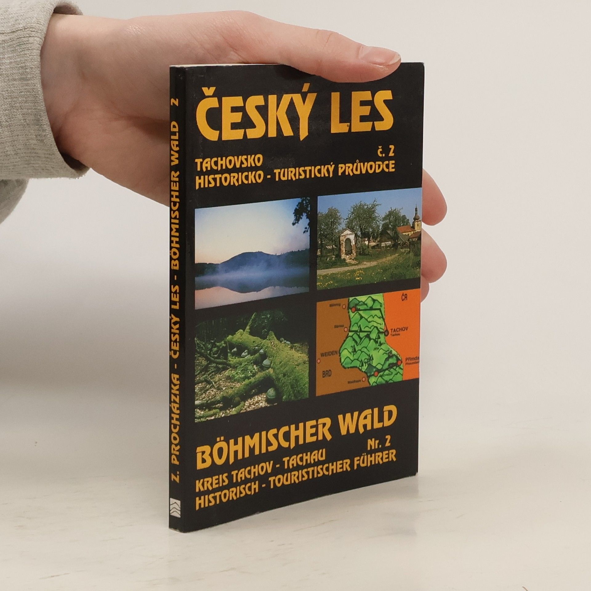 Zdeněk Procházka Český les - Tachovsko. Böhmischer Wald-Kreis Tachau. Historicko-turistický průvodce č. 2