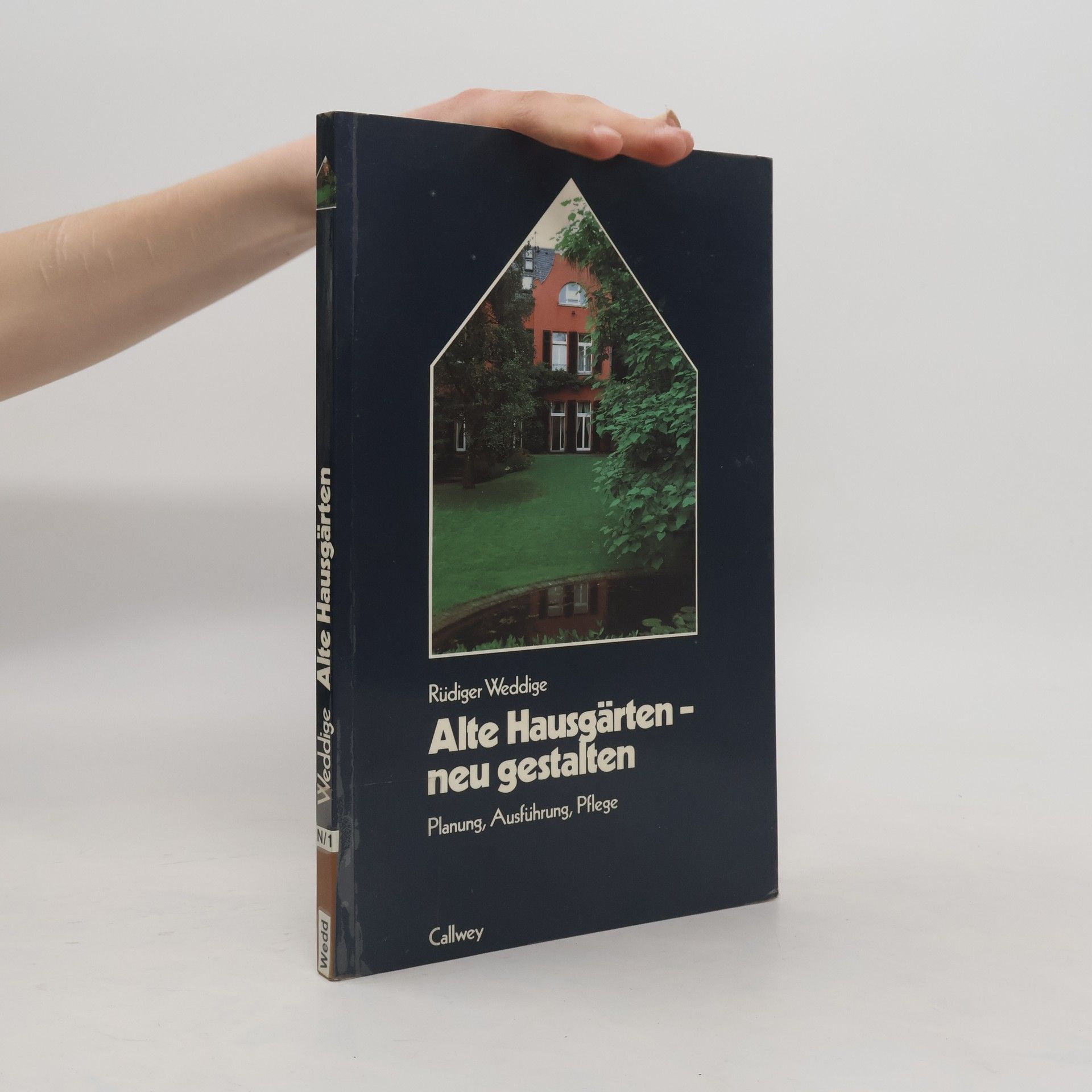 Rüdiger Weddige Alte Hausgärten - neu gestalten