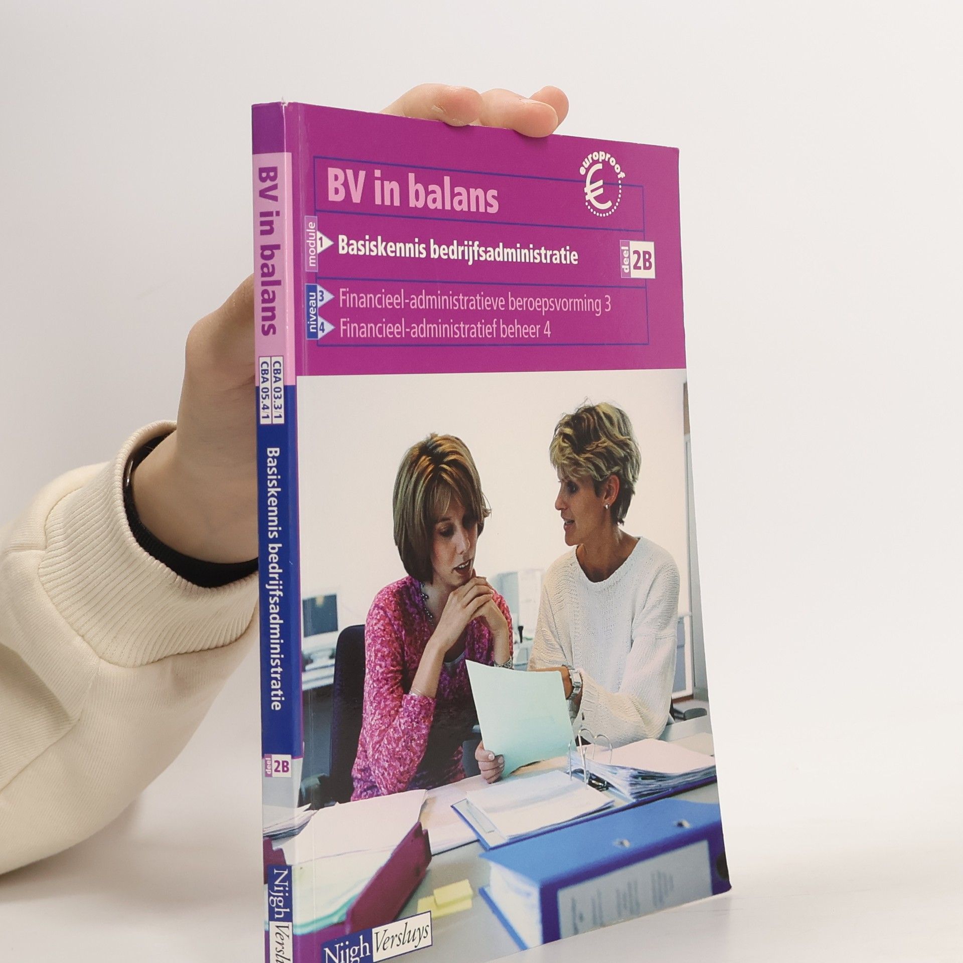 Auteurscollectief BV in balans Basiskennis bedrijfsadministratie 2B Leerlingenboek