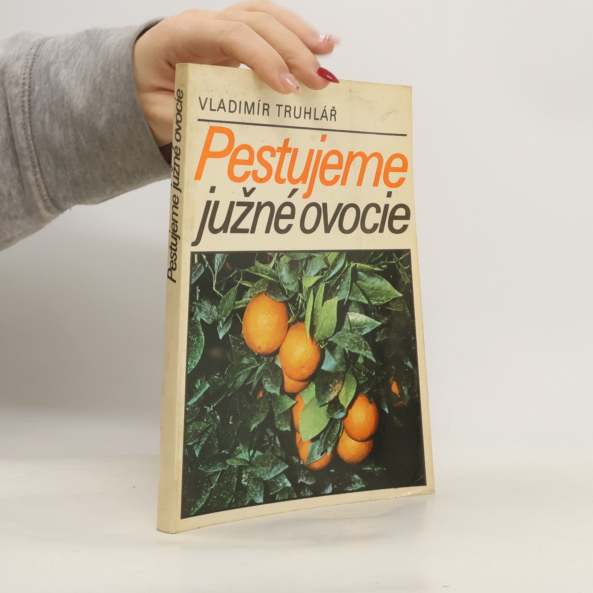 Vladimír Truhlář Pestujeme južné ovocie