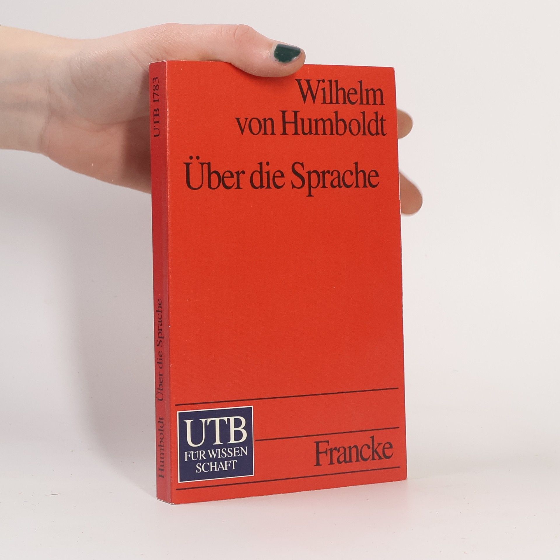 Wilhelm von Humboldt Über die Sprache. Reden vor der Akademie. Reden vor der Akademie. Hrsg., komment. u. Nachw. v. Jürgen Trabant