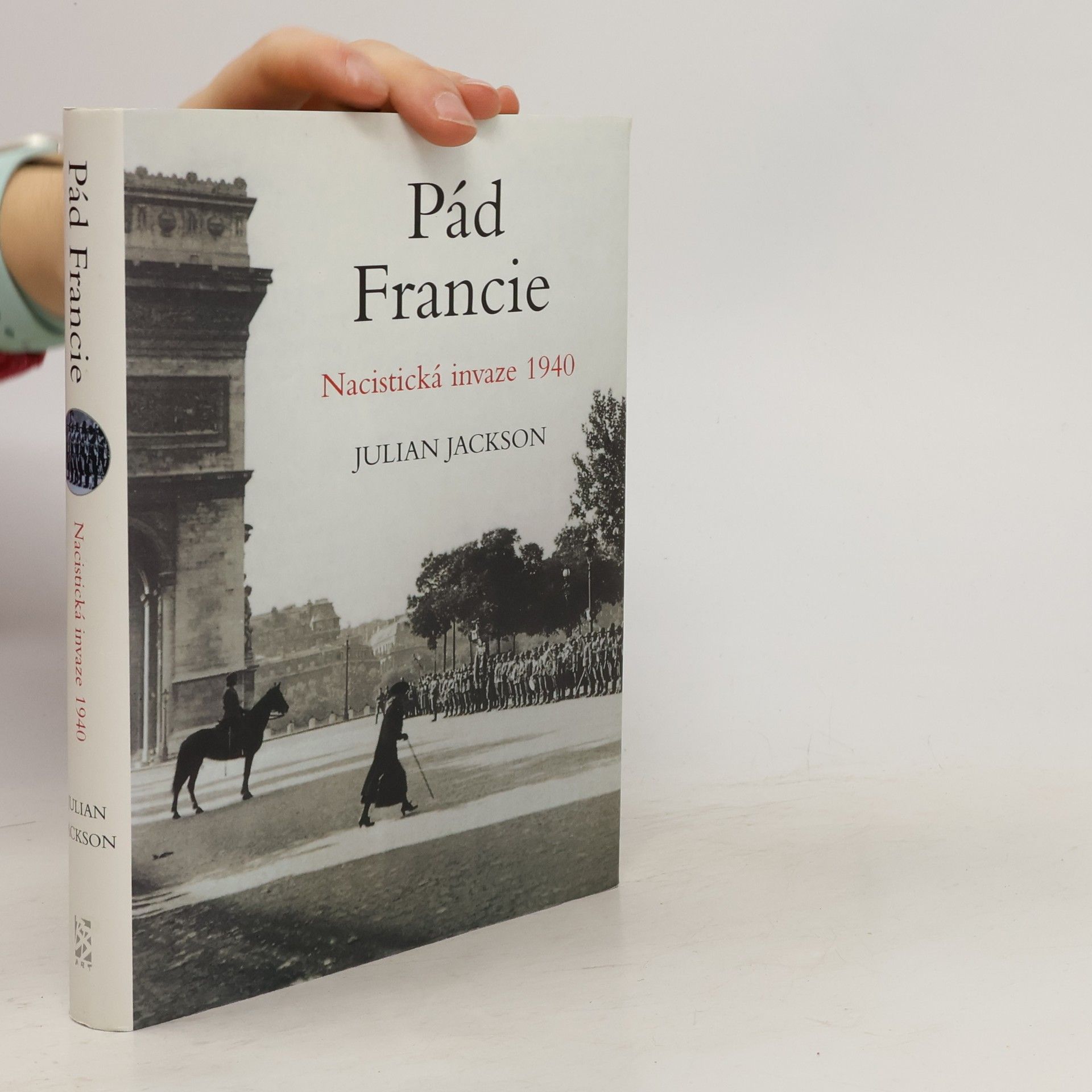 Julian Jackson Pád Francie: Nacistická invaze 1940