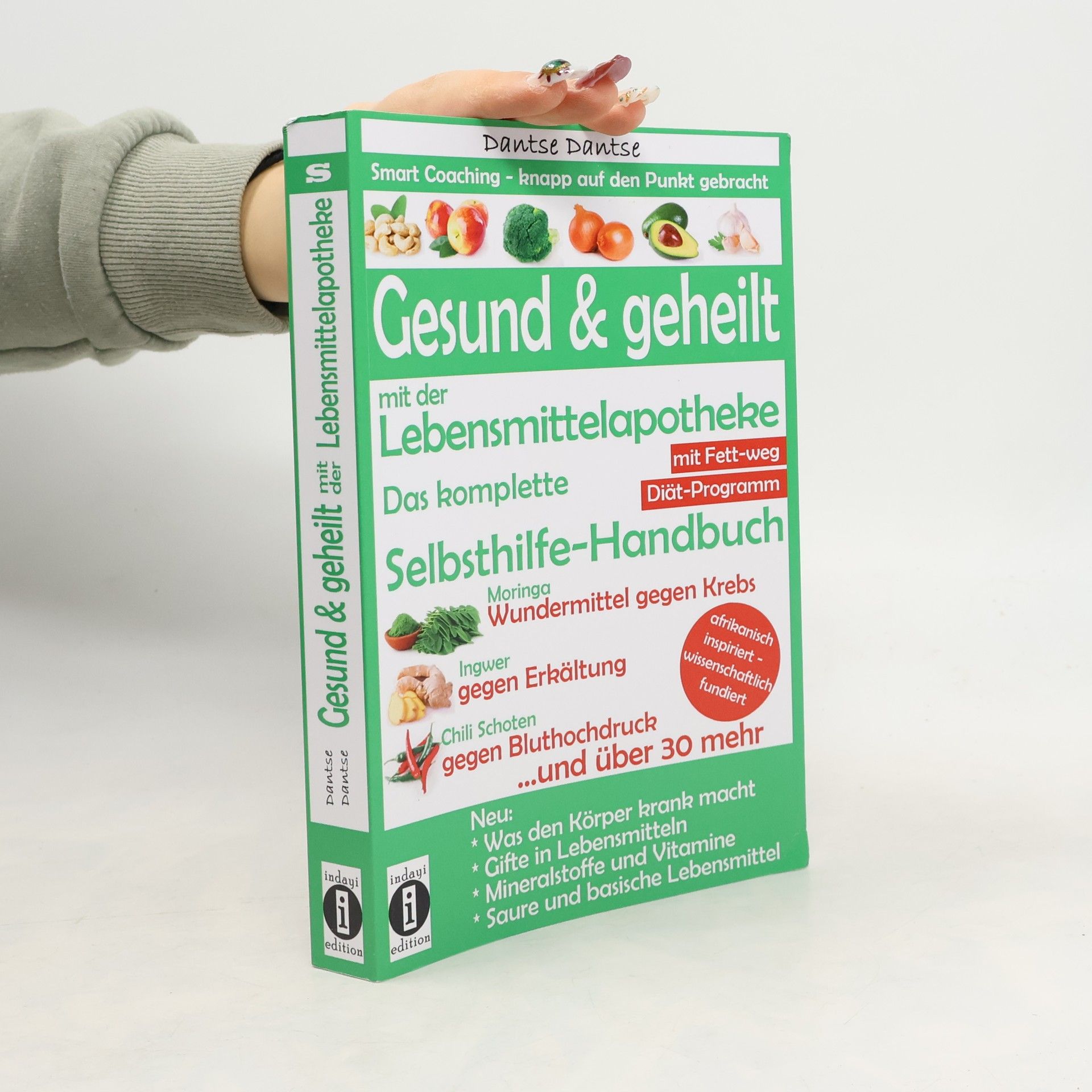Dantse Dantse Gesund and Geheilt Mit der Lebensmittelapotheke: Fit, Vital und Jung Ohne Medikamente. das Komplette Selbsthilfe-Handbuch