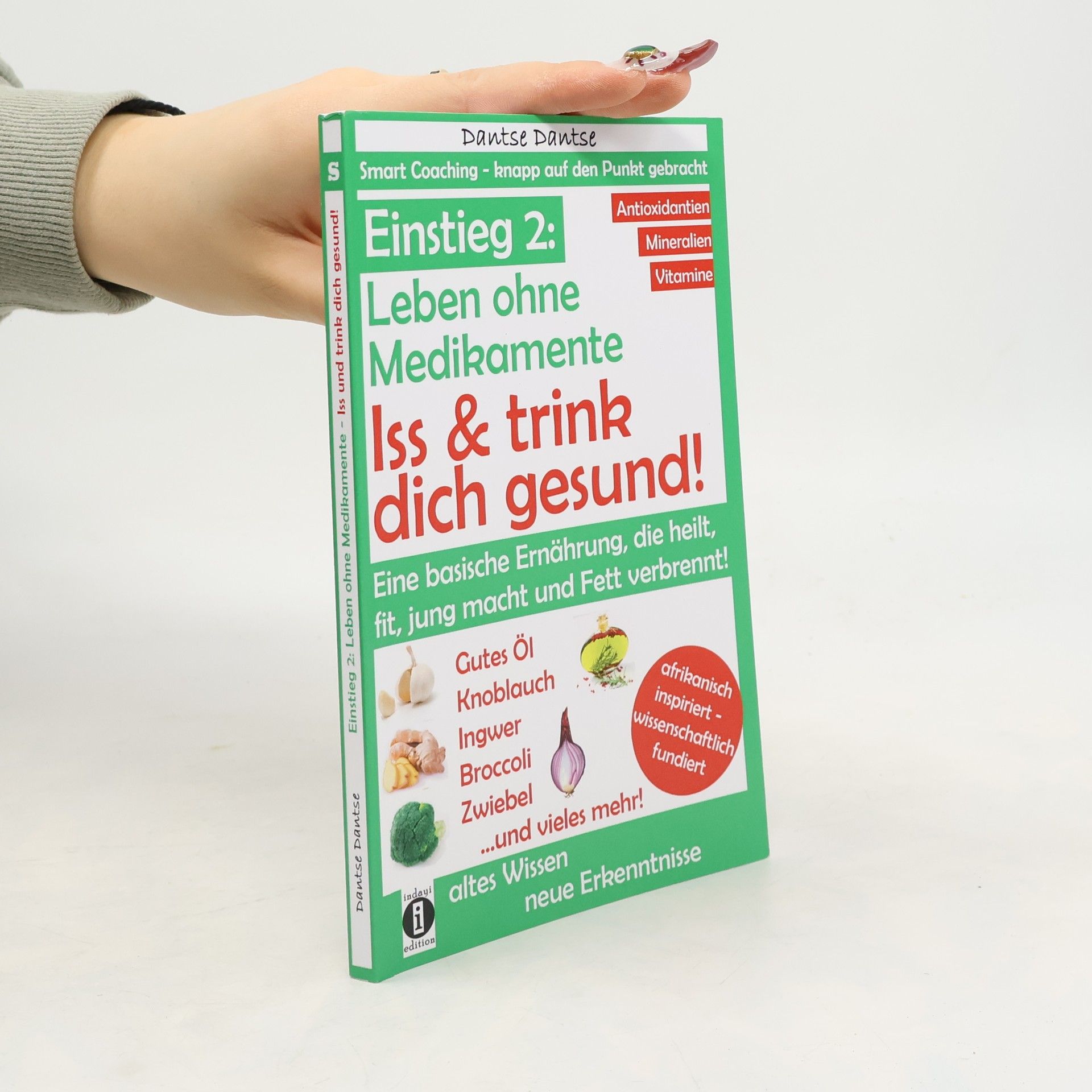 Dantse Dantse Einstieg 2 : Leben Ohne Medikamente - Iss und Trink Dich Gesund! : Eine Ernährung, Die Heilt, Fit and Jung Macht