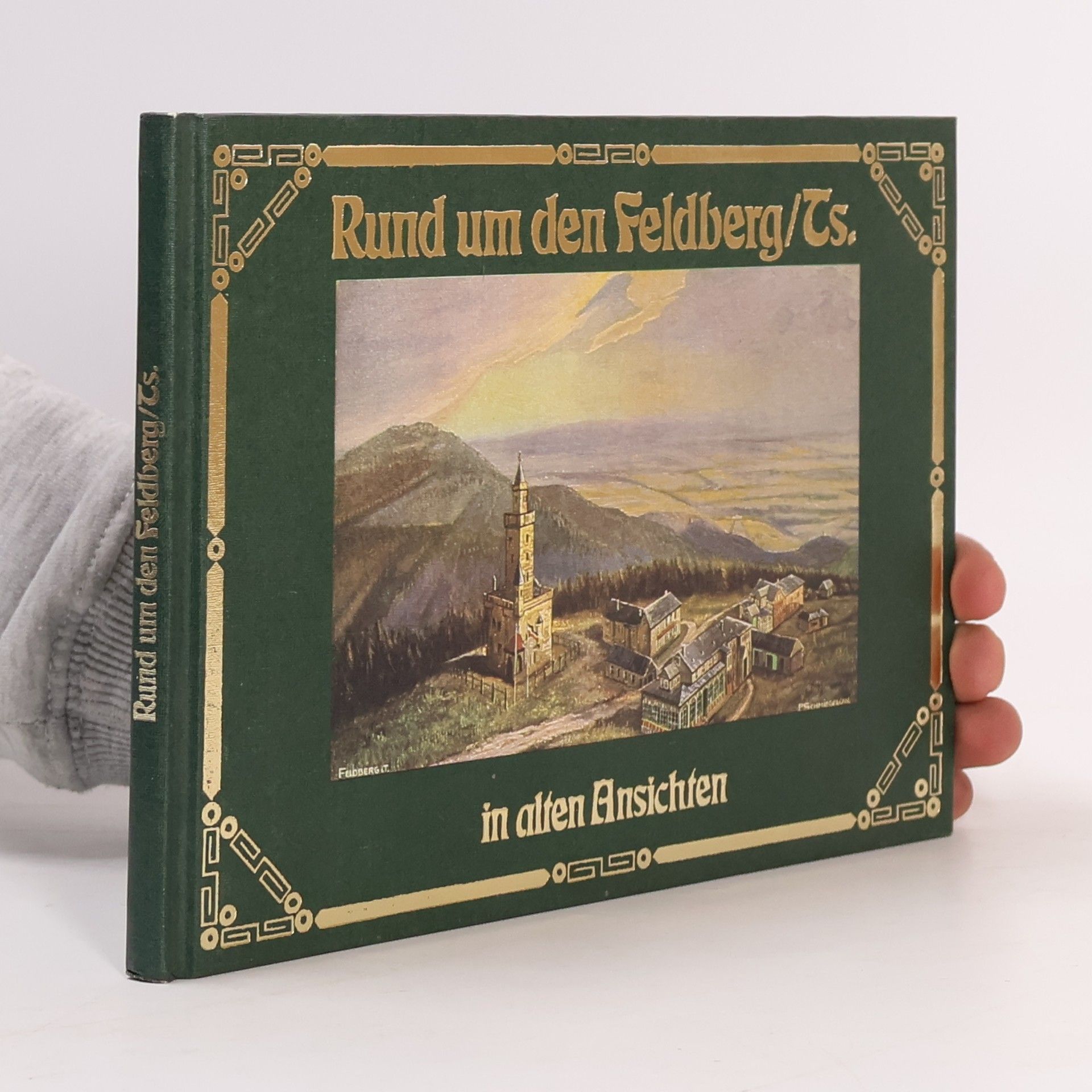 Siegfried Rumbler Rund um den Feldberg, T[aunu]s in alten Ansichten