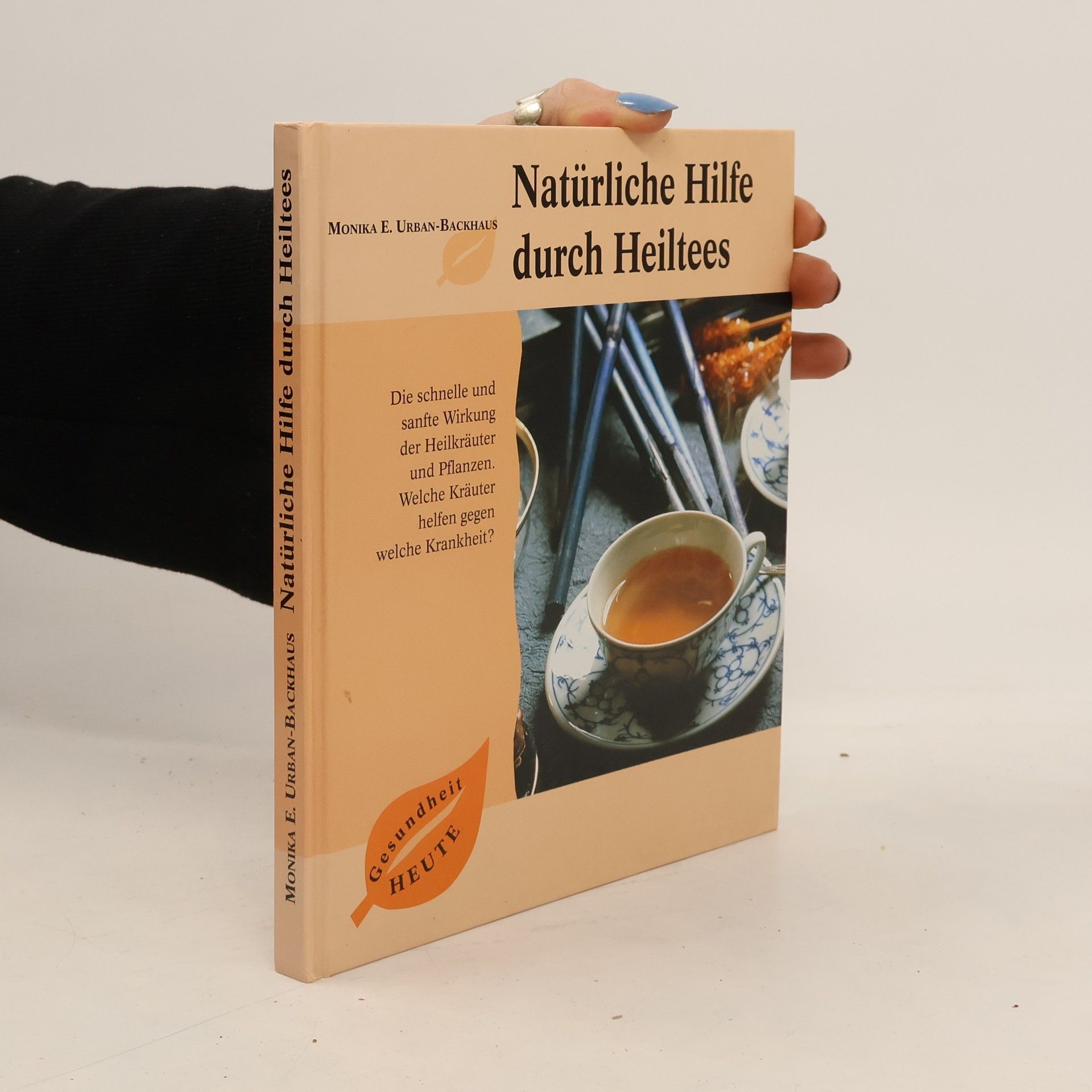 Monika E. Urban-Backhaus Natürliche Hilfe durch Heiltees