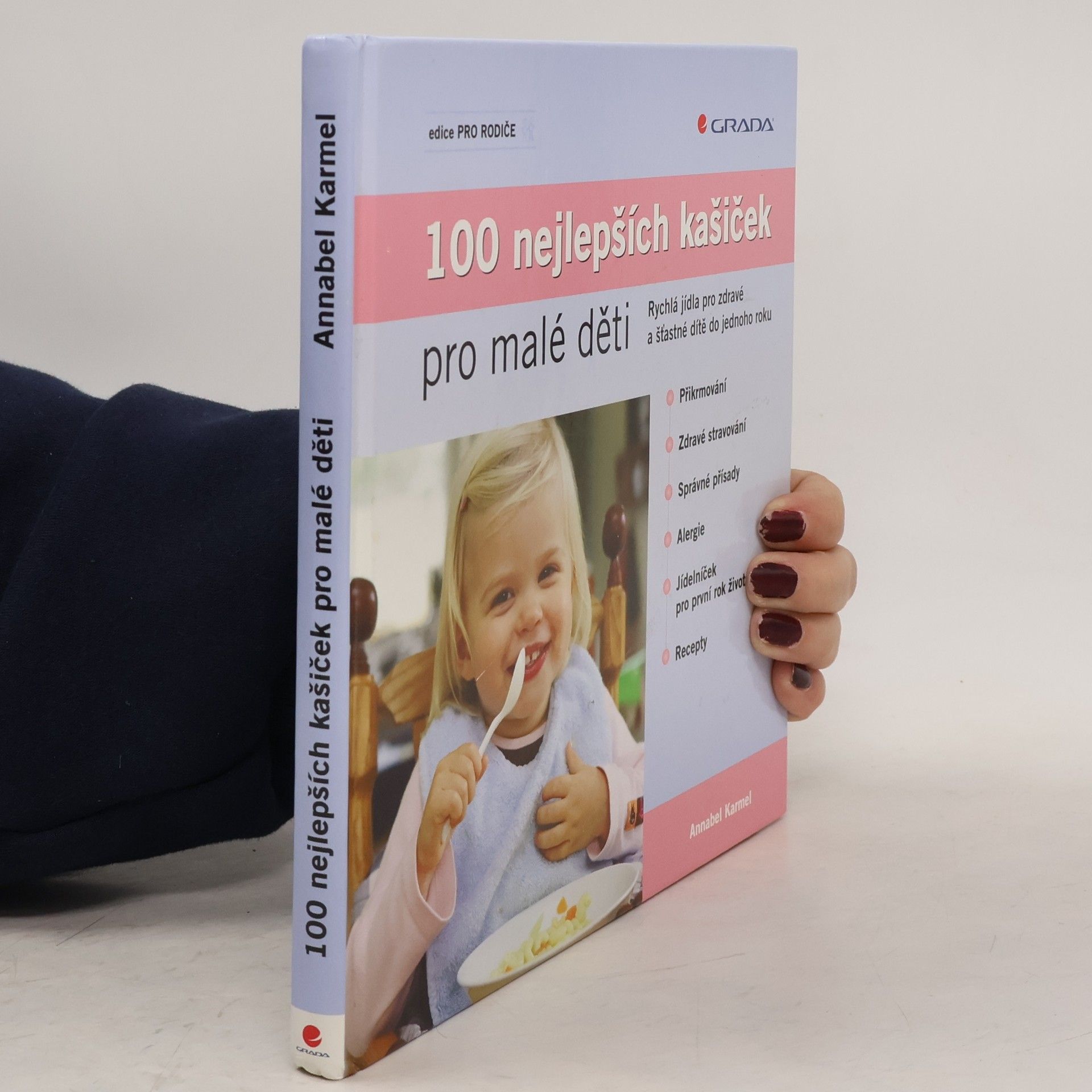 Annabel Karmel 100 nejlepších dětských kašiček: Rychlá jídla pro zdravé a šťastné dítě do jednoho roku