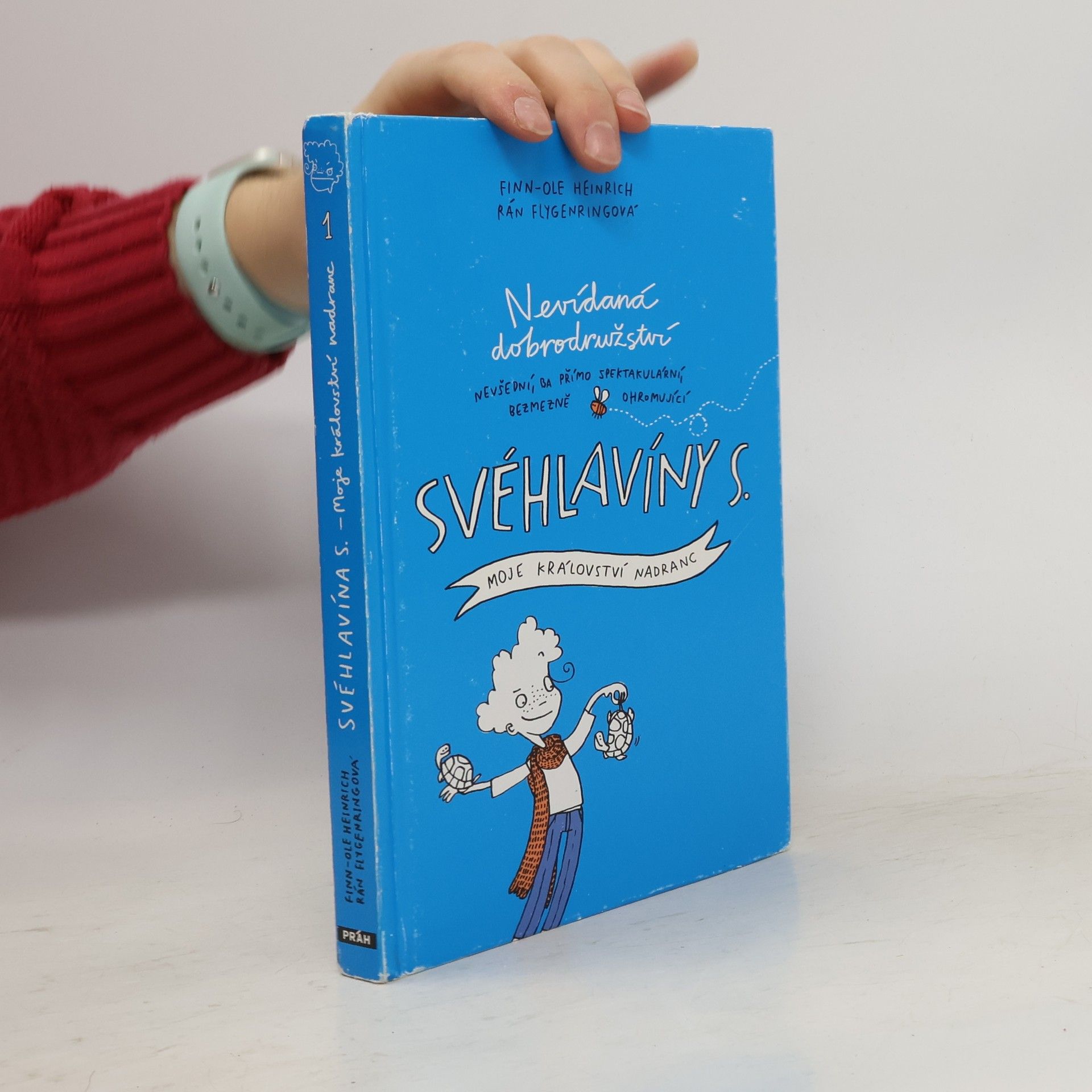 Finn Heinrich Nevídaná dobrodružství nevšední, ba přímo spektakulární, bezmezně ohromující Svéhlavíny S.. Moje království nadranc