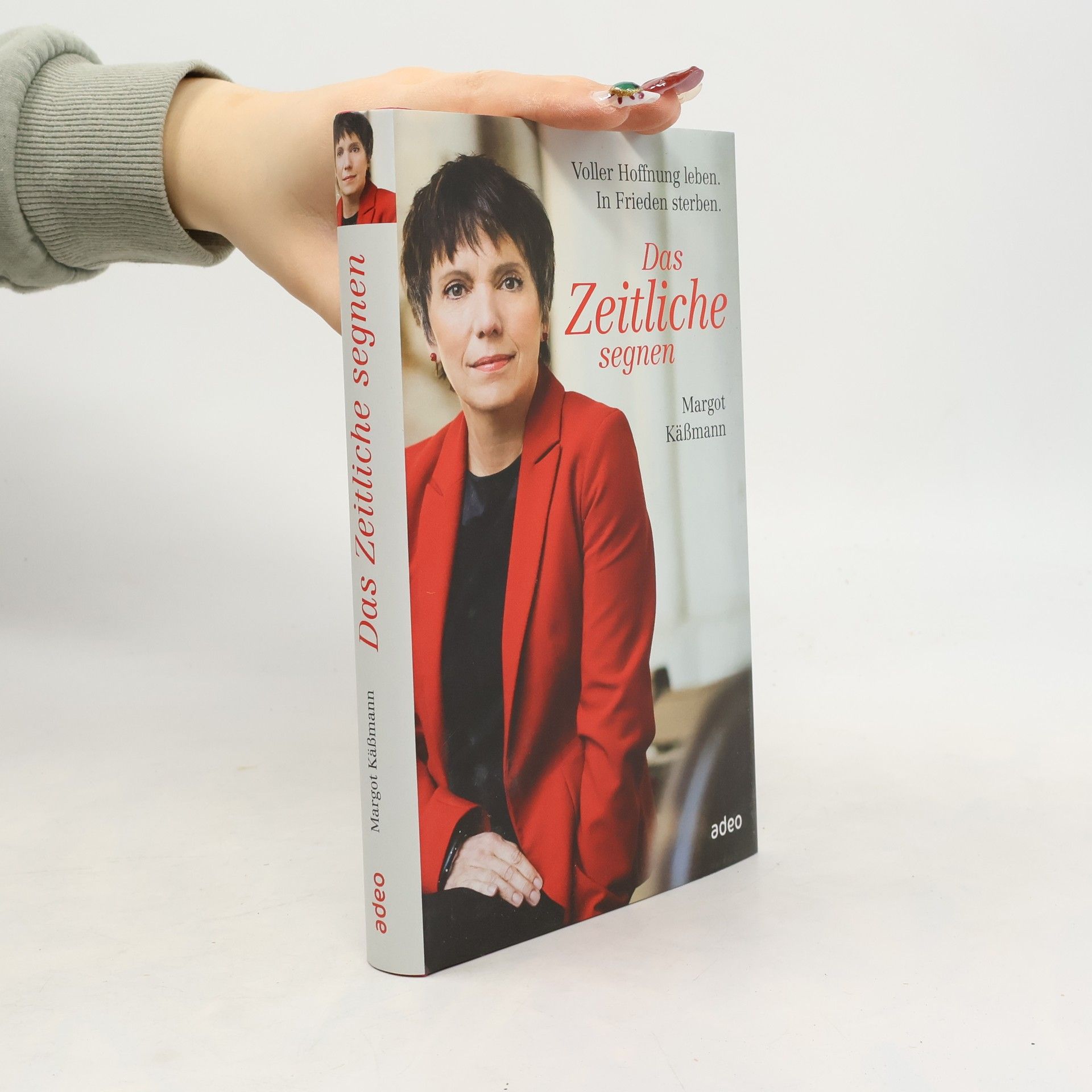 Margot Käßmann Das Zeitliche segnen. Voller Hoffnung leben. In Frieden sterben.