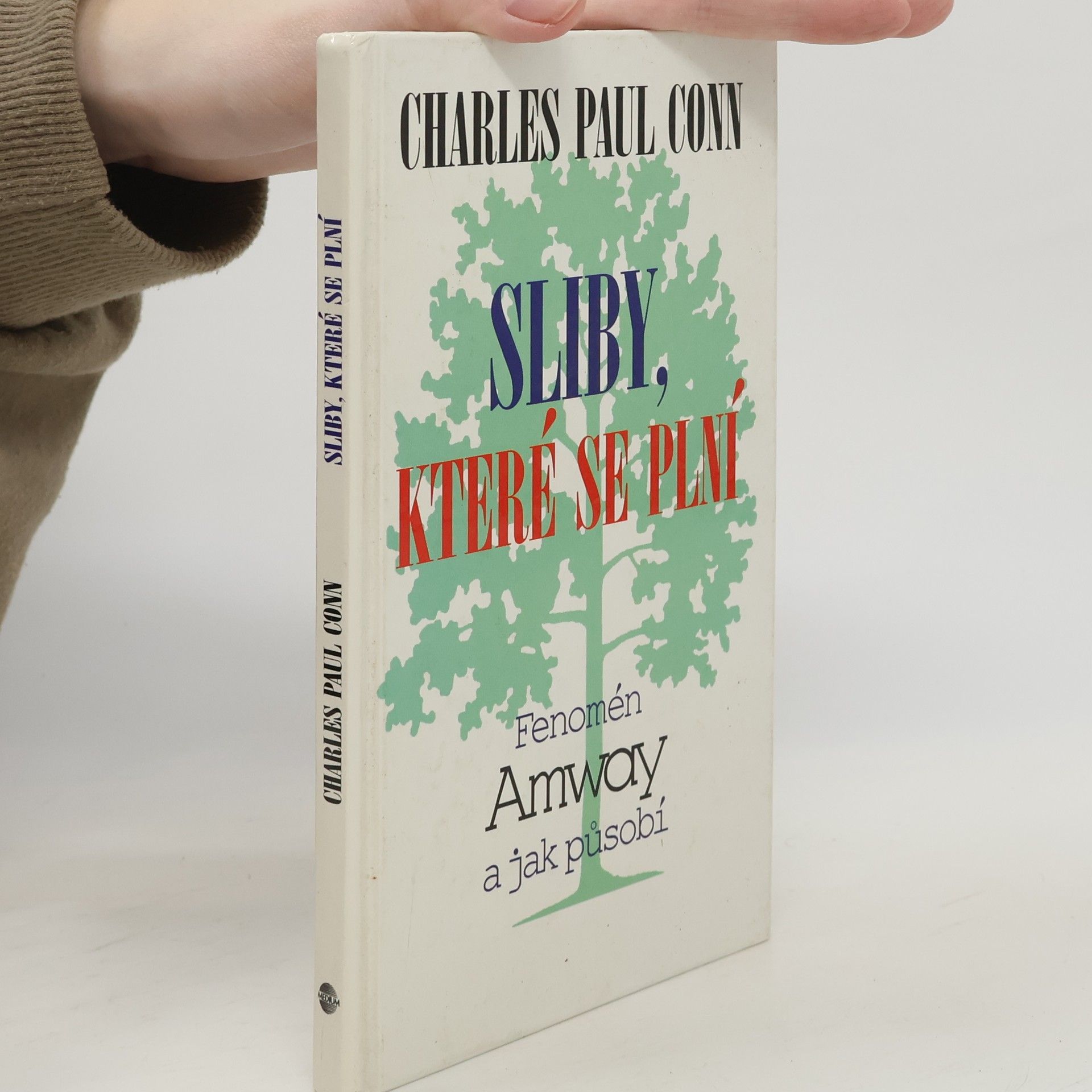 Charles Paul Conn Sliby, které se plní : Fenomén Amway a jak působí