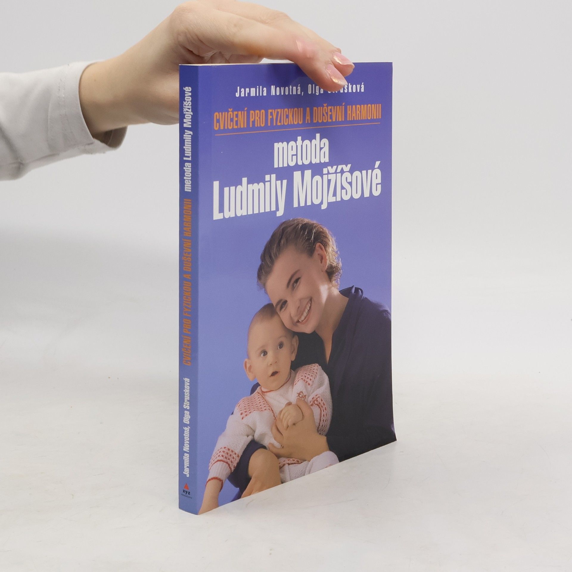 Cvičení pro fyzickou a duševní harmonii. Metoda Ludmily Mojžíšové